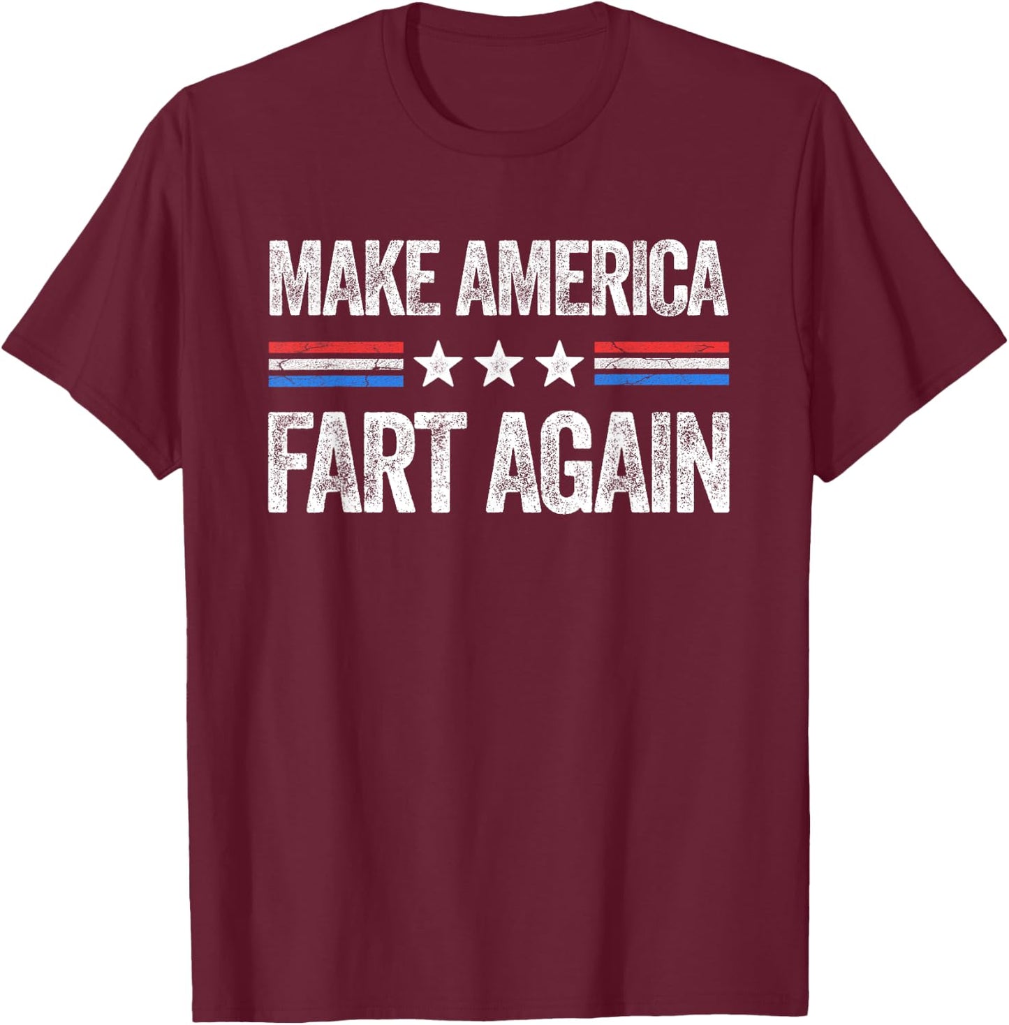Make America Fart Again Funny US Patriotic 4th of July Women Men T-Shirt - T-Shirt | Maroon
