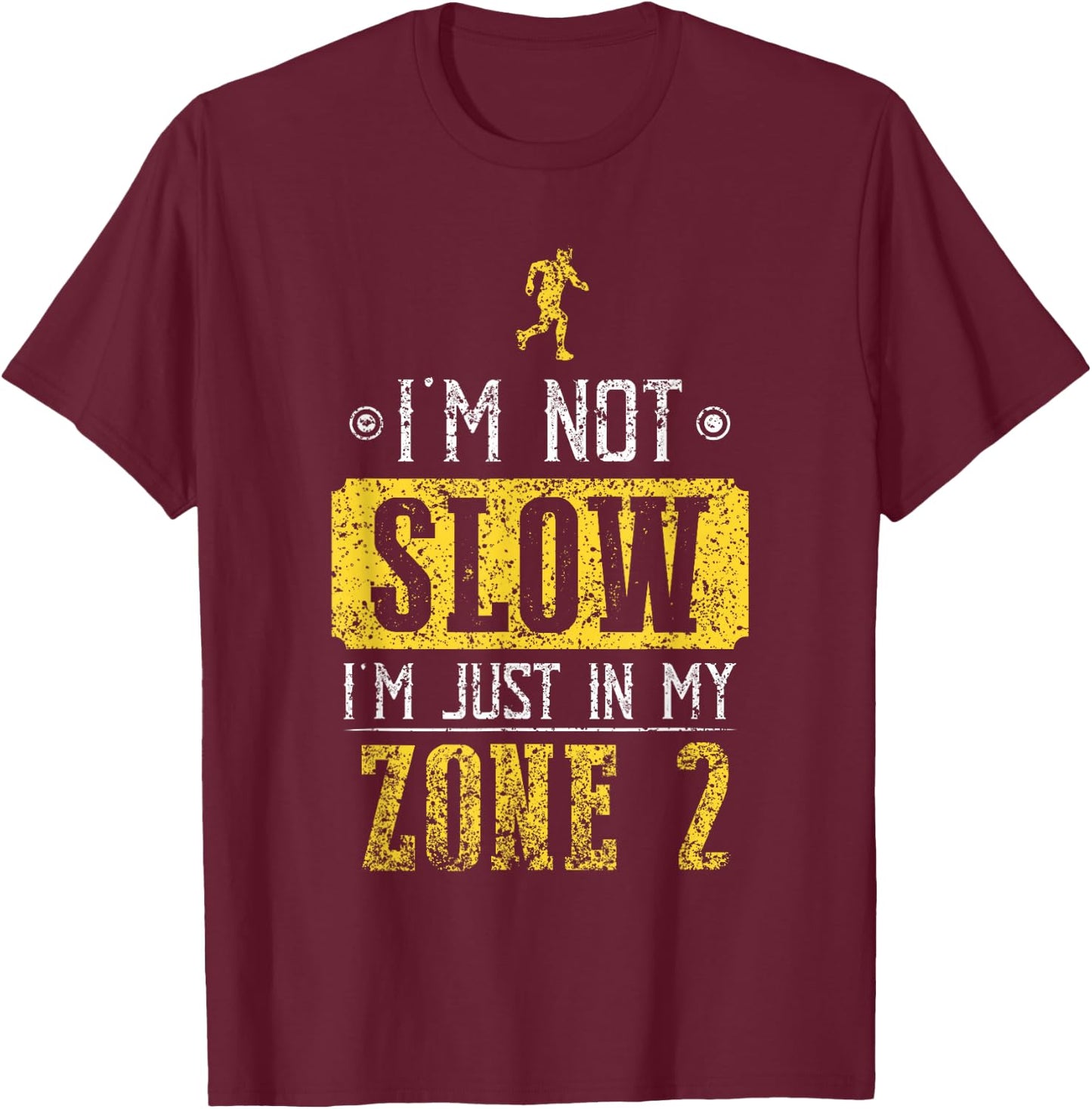 I'm Not Slow I'm Just In My Zone 2 Zone 2 T-Shirt - T-Shirt | Maroon