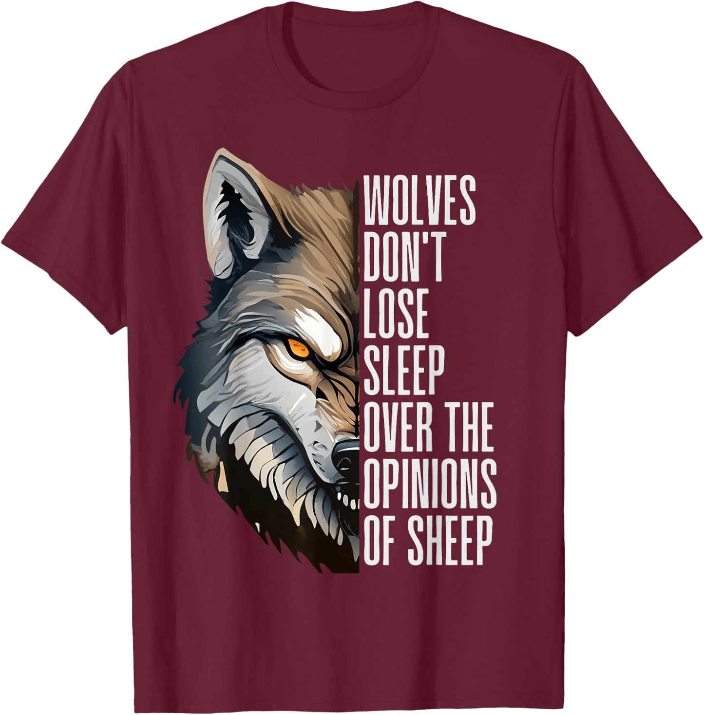 Wolves Don't Lose Sleep Over The Opinions Of Sheep T-Shirt - T-Shirt | Maroon
