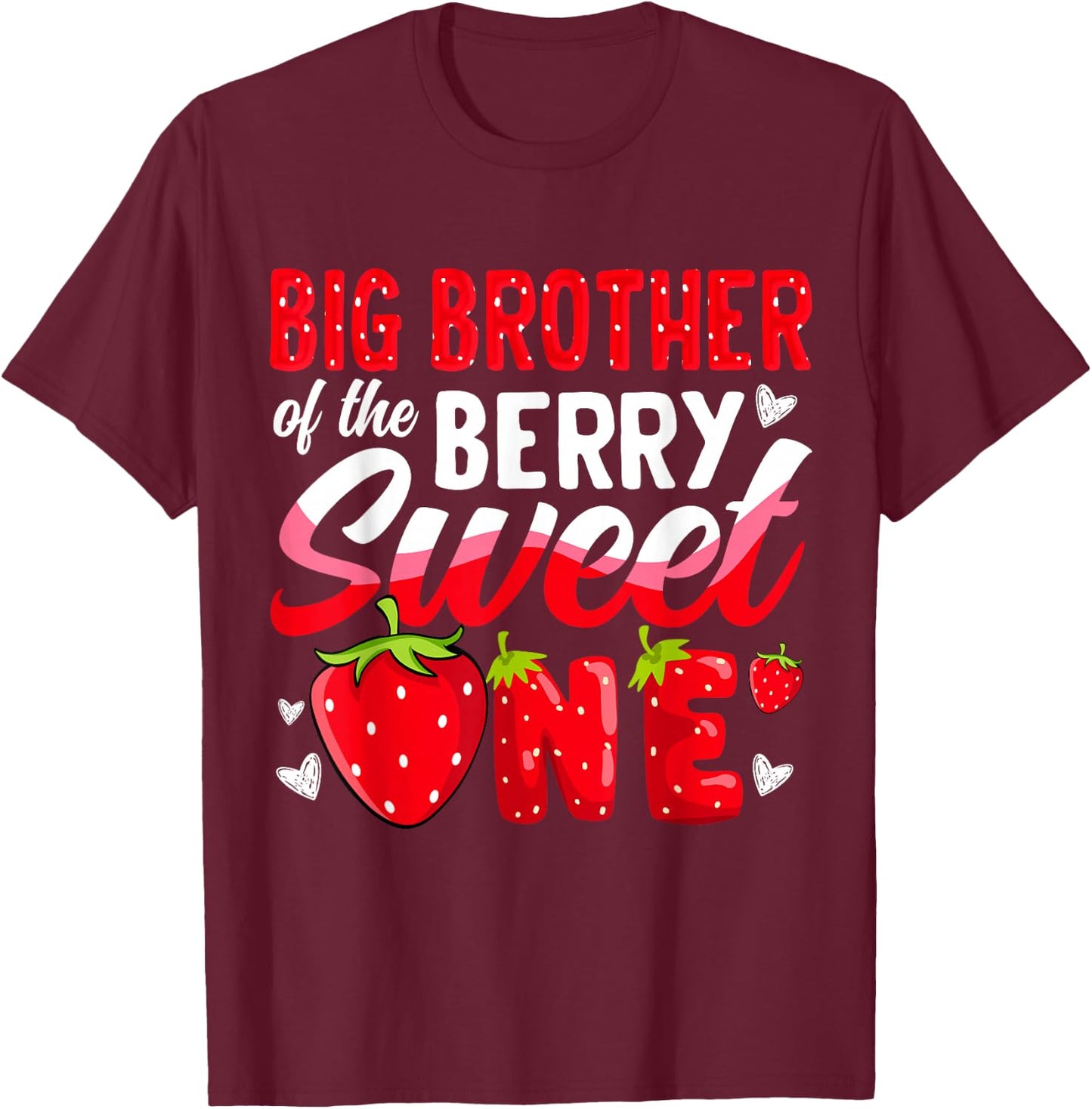 Big Brother Of The Berry Sweet One Strawberry 1st Birthday T-Shirt - T-Shirt | Maroon