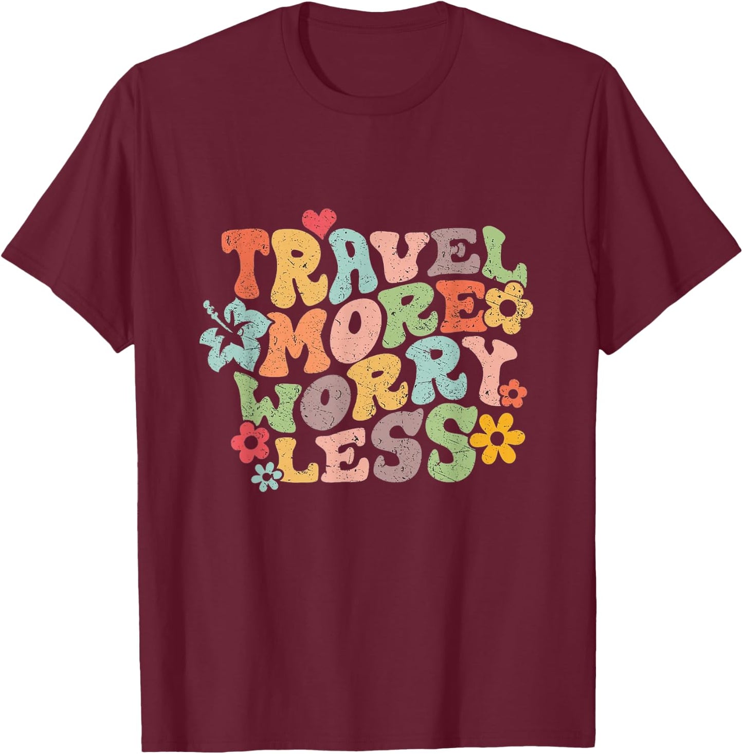 Travel More, Worry Less: Embrace Wanderlust T-Shirt - T-Shirt | Maroon