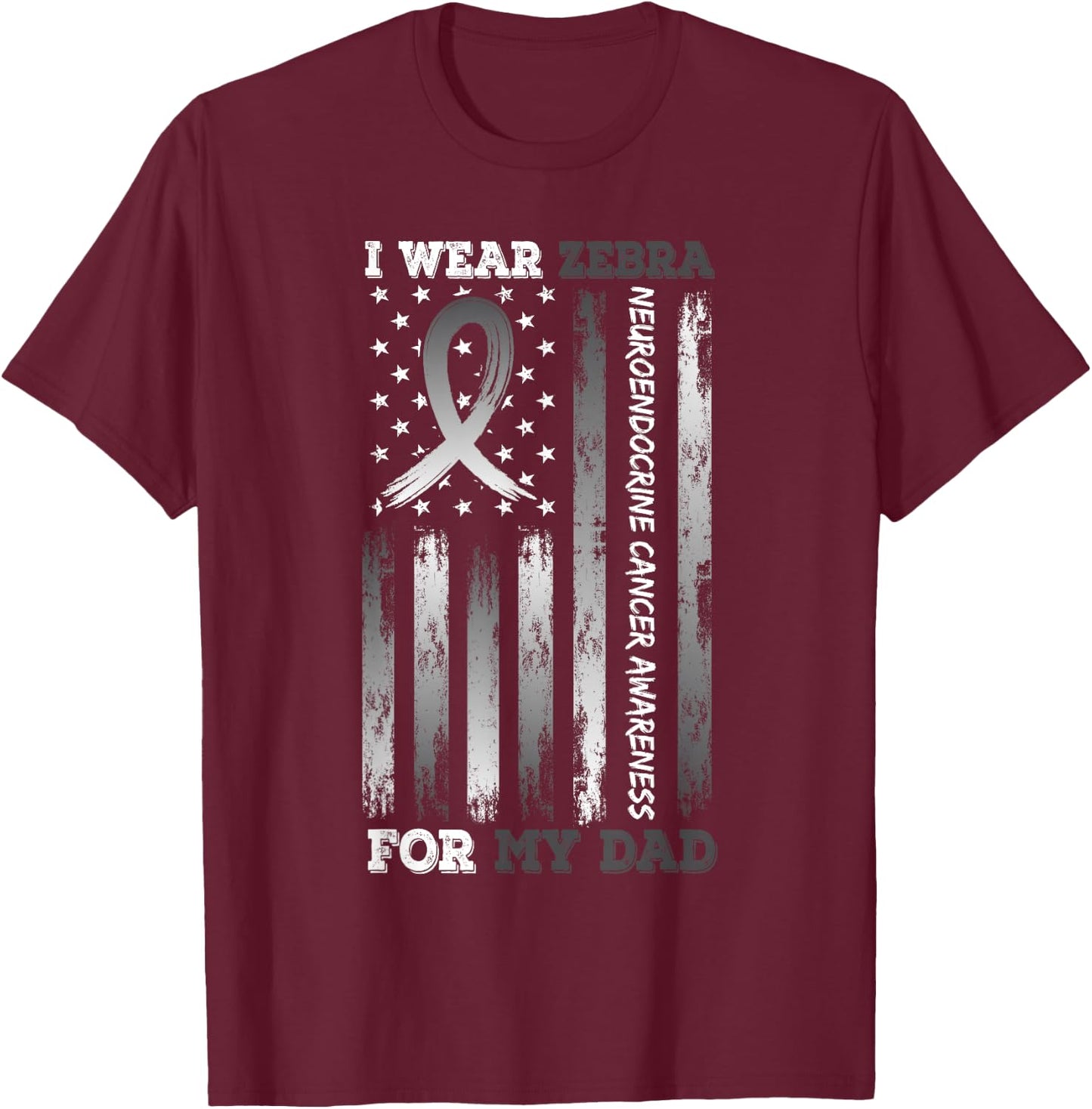 I Wear Zebra For My Dad USA Flag Ribbon Neuroendocrine Women Kids Men T-Shirt - T-Shirt | Maroon
