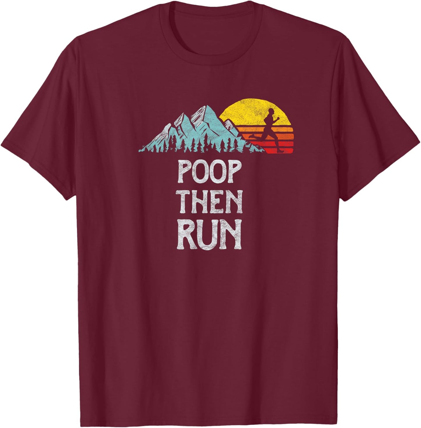 Nature Rush Outdoor Sports Threads Poop Then Run! Funny Trail Running Graphic T-Shirt - T-Shirt | Maroon