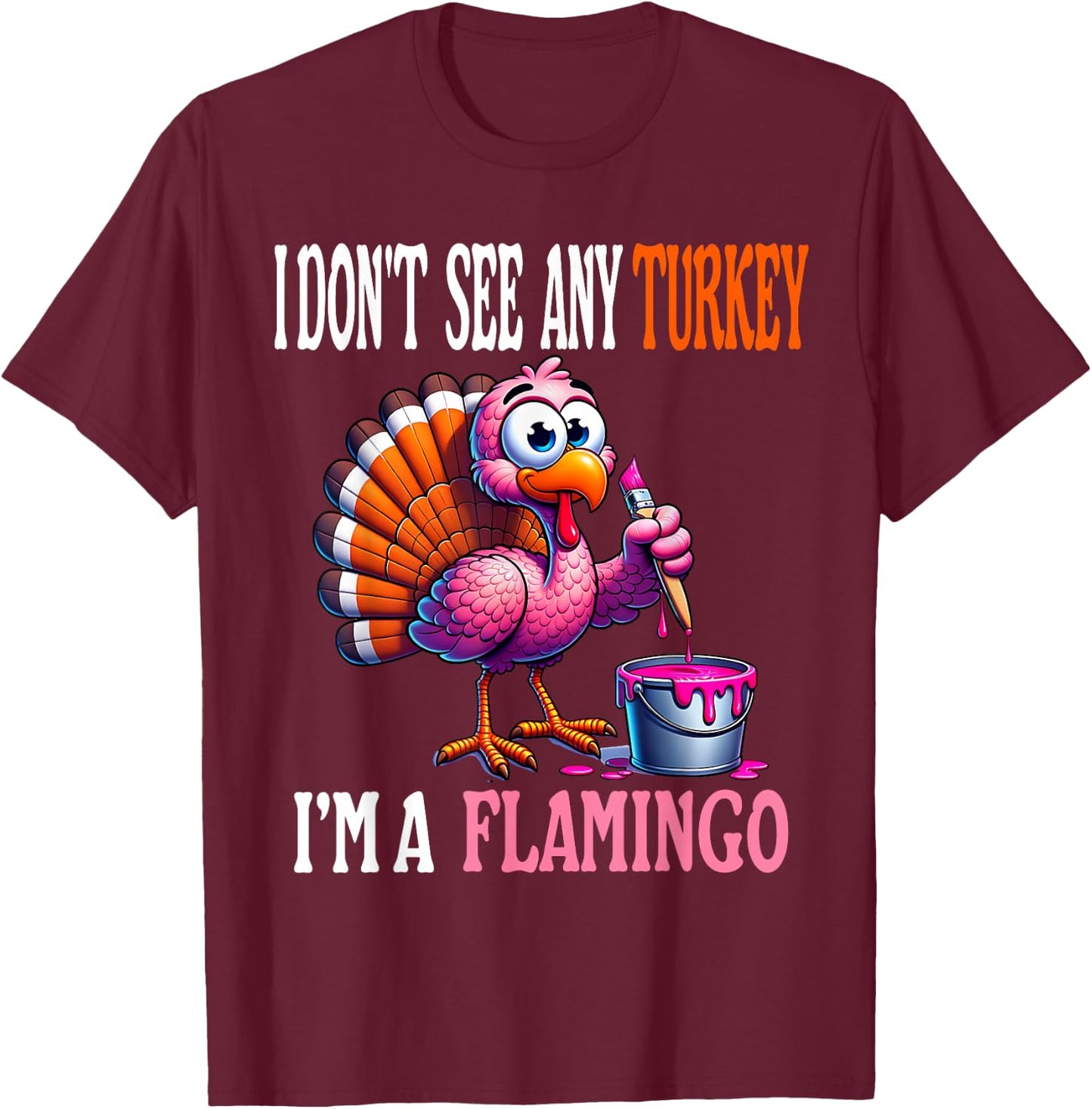 Funny Thanksgiving Turkey Pink Flamingo Pun Turkey Disguise T-Shirt - T-Shirt | Maroon