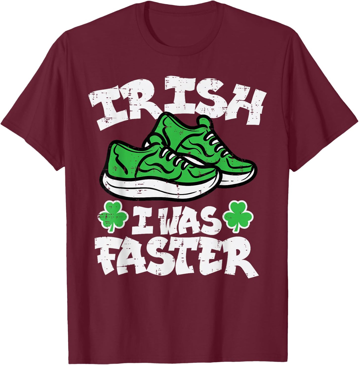 St Patricks Day Shoes Irish I Was Faster Run Women Men Kids T-Shirt - T-Shirt | Maroon