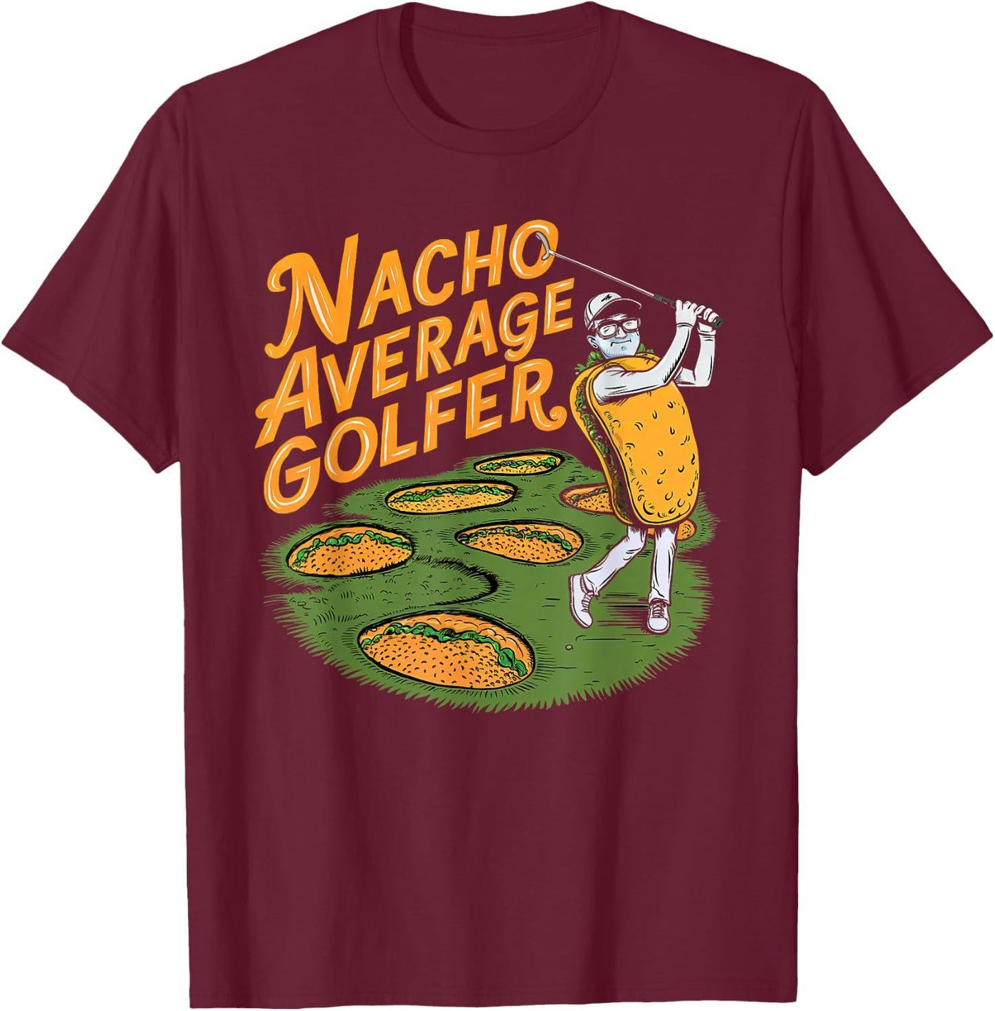 Nacho Average Golfer Golf And Tacos Classic T-Shirt - T-Shirt | Maroon