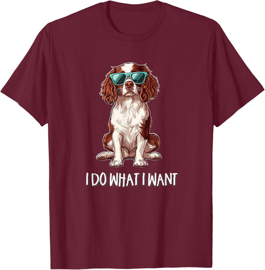 Funny Do What I Want Brittany Spaniel Lover T-Shirt - T-Shirt | Maroon