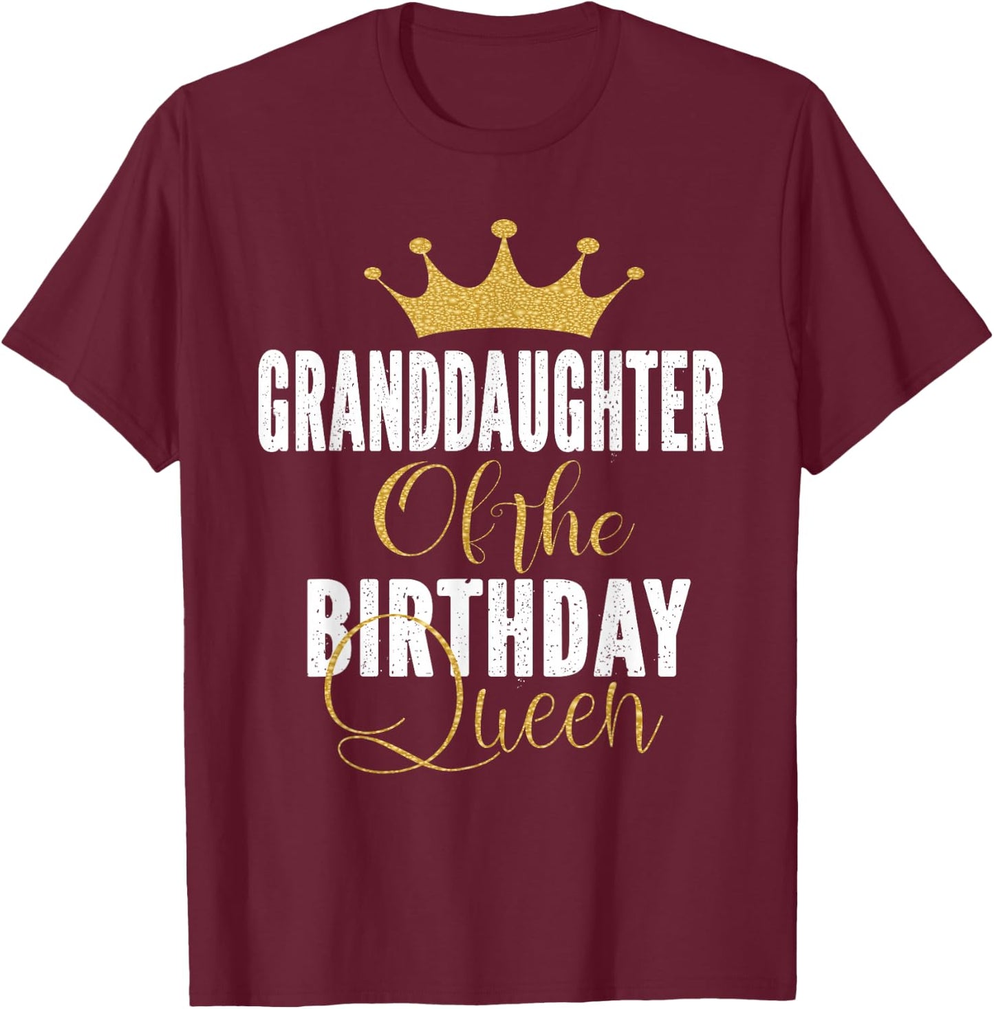 Granddaughter Of The Birthday Queen Women Bday Gift T-Shirt - T-Shirt | Maroon