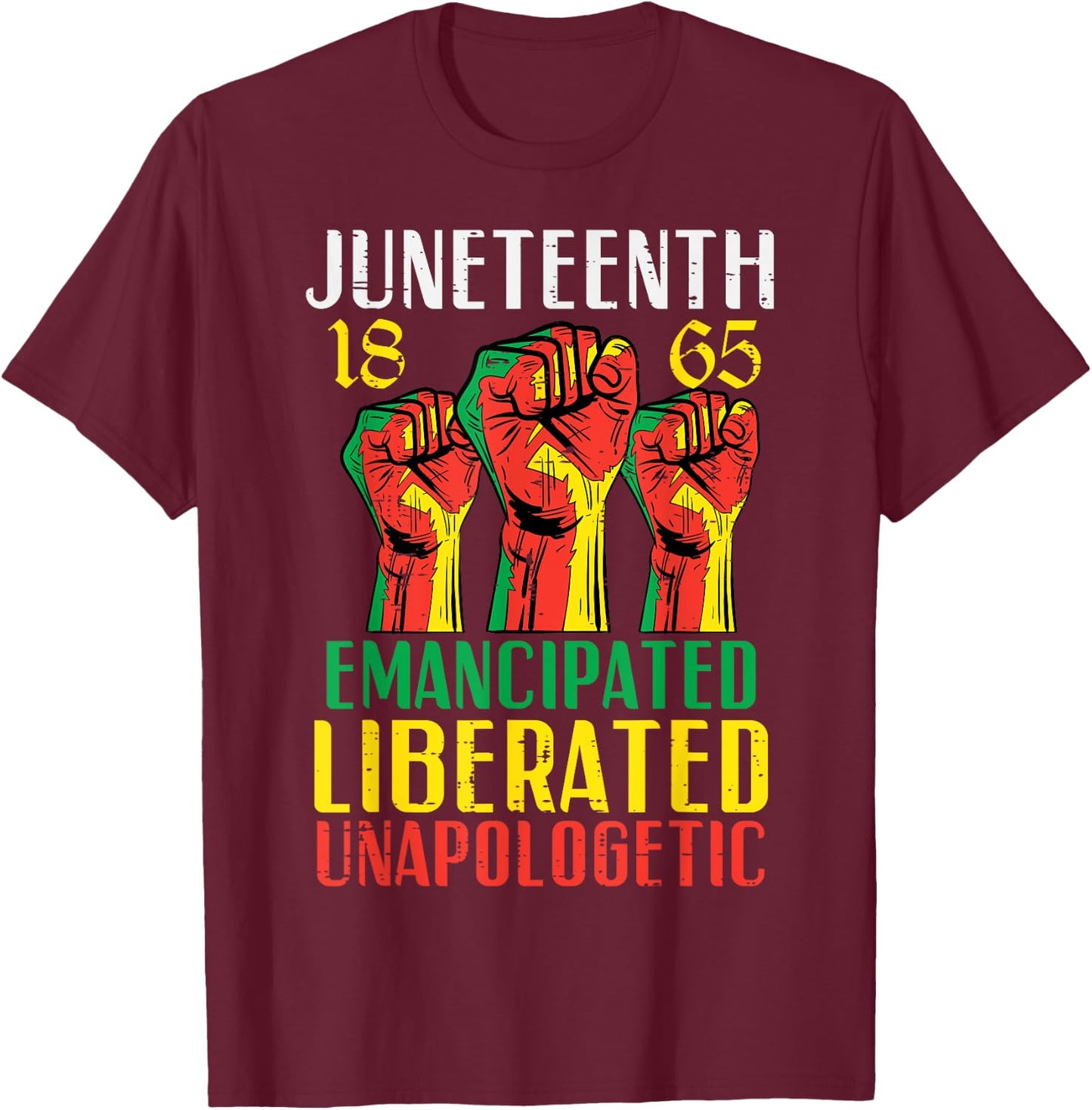 Juneteenth Emancipated Liberated Unapologetic Women Kids Men T-Shirt - T-Shirt | Maroon