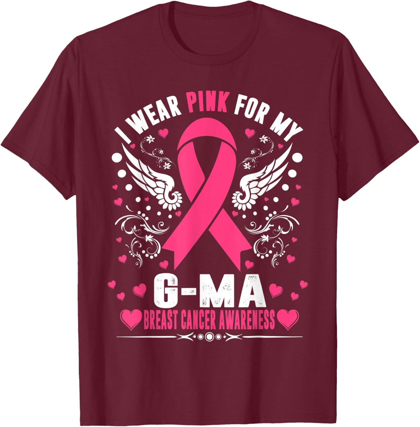 I Wear Pink For My G-Ma Pink Ribbon Breast Cancer Awareness T-Shirt - T-Shirt | Maroon