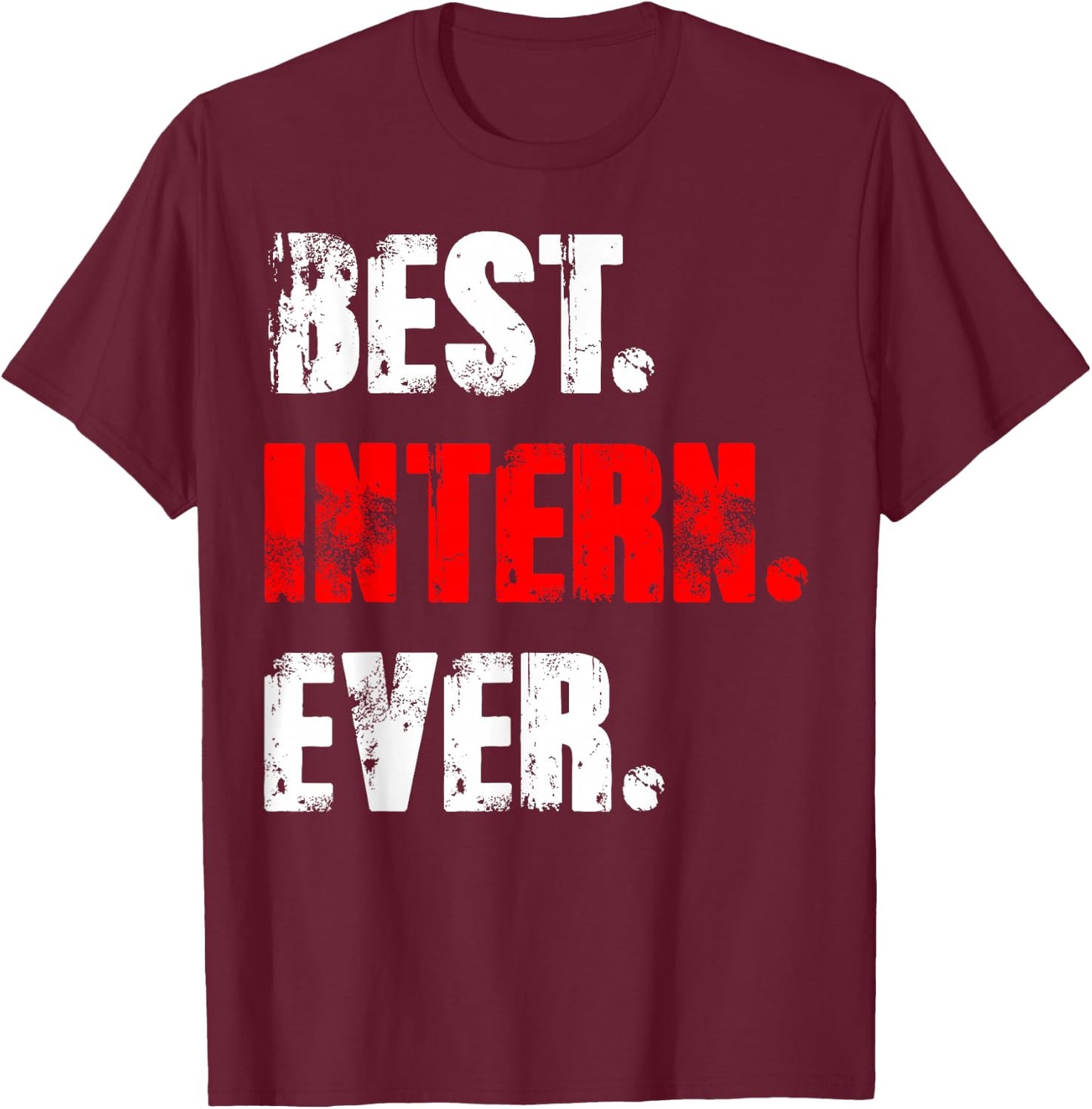 Best Intern Ever Work Assistant Internship T-Shirt - T-Shirt | Maroon