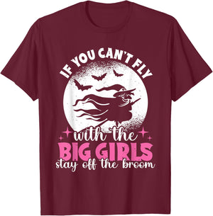 If You Can't Fly With The Big Girls Stay Off The Broom Witch T-Shirt - T-Shirt | Maroon