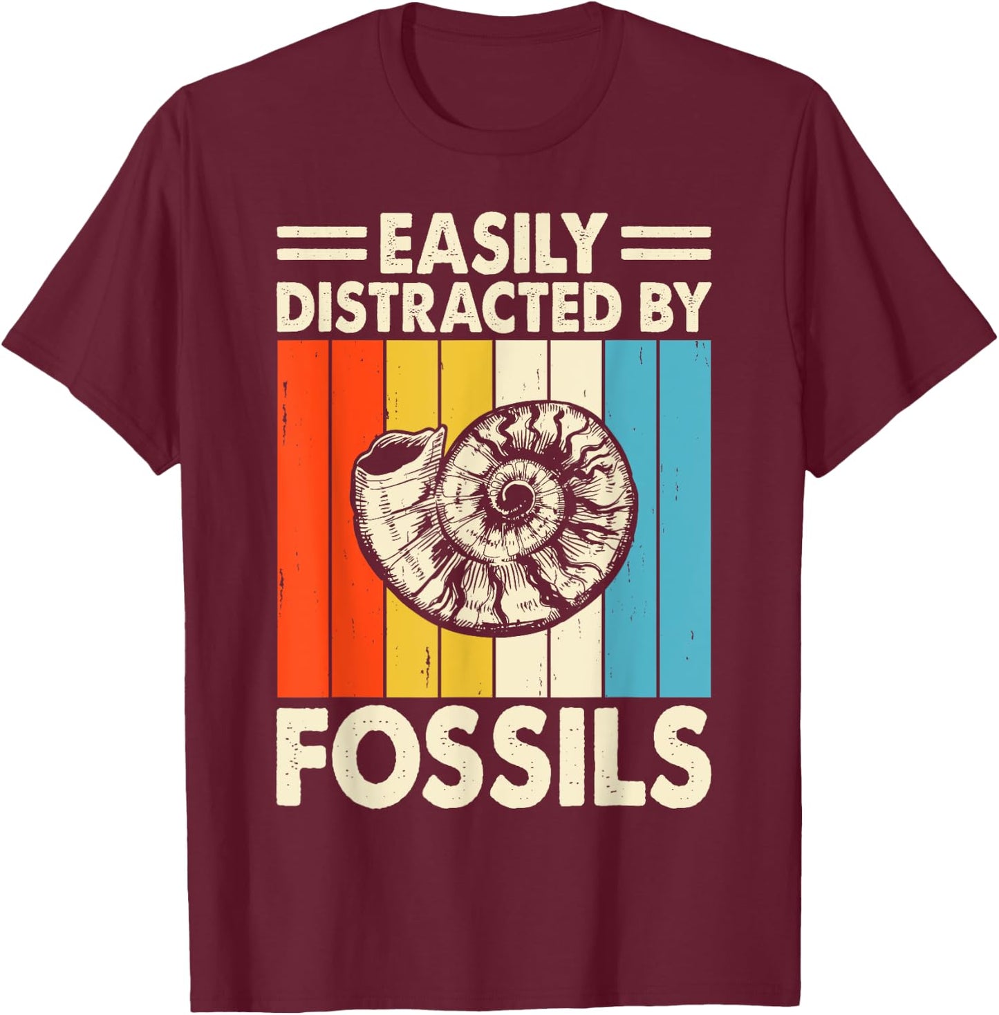 Easily Distracted by Fossils Funny Hunting Fossil T-Shirt - T-Shirt | Maroon