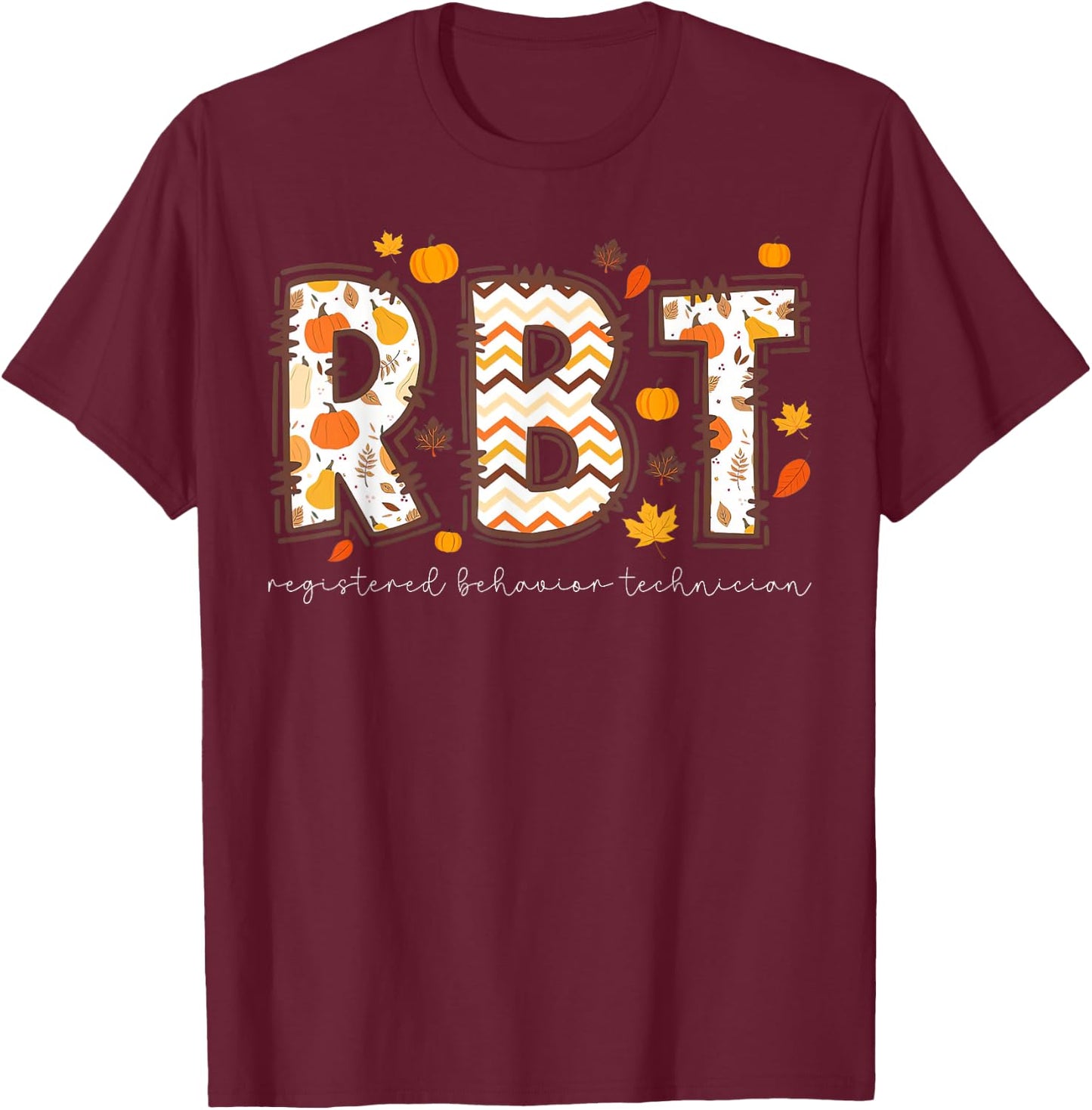 RBT Registered Behavior Technician Thanksgiving Fall Autum T-Shirt - T-Shirt | Maroon