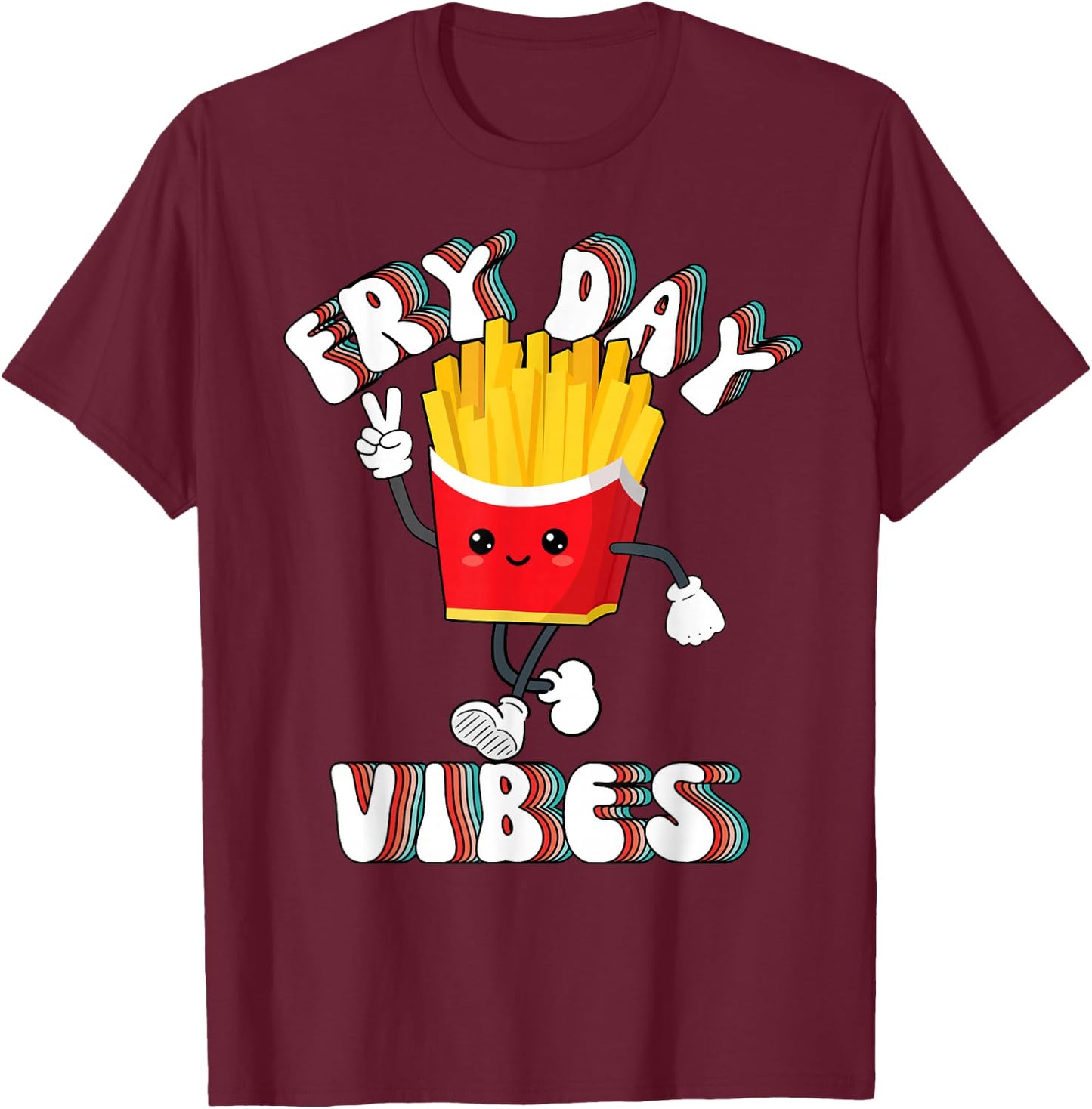 Fry Day Vibes Funny French Fries Friday Weekend Teacher T-Shirt - T-Shirt | Maroon