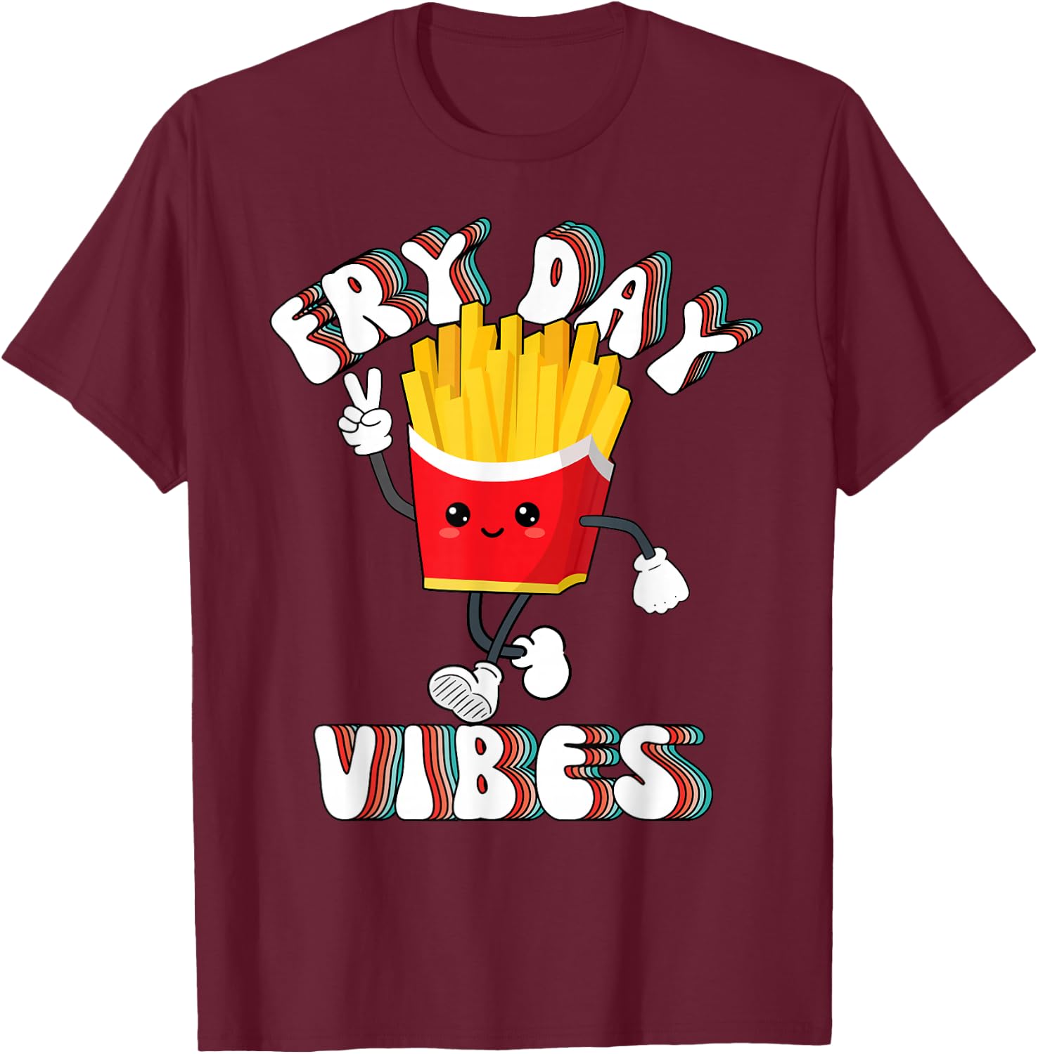 Fry Day Vibes Funny French Fries Friday Weekend Teacher T-Shirt - T-Shirt | Maroon