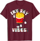 Fry Day Vibes Funny French Fries Friday Weekend Teacher T-Shirt - T-Shirt | Maroon