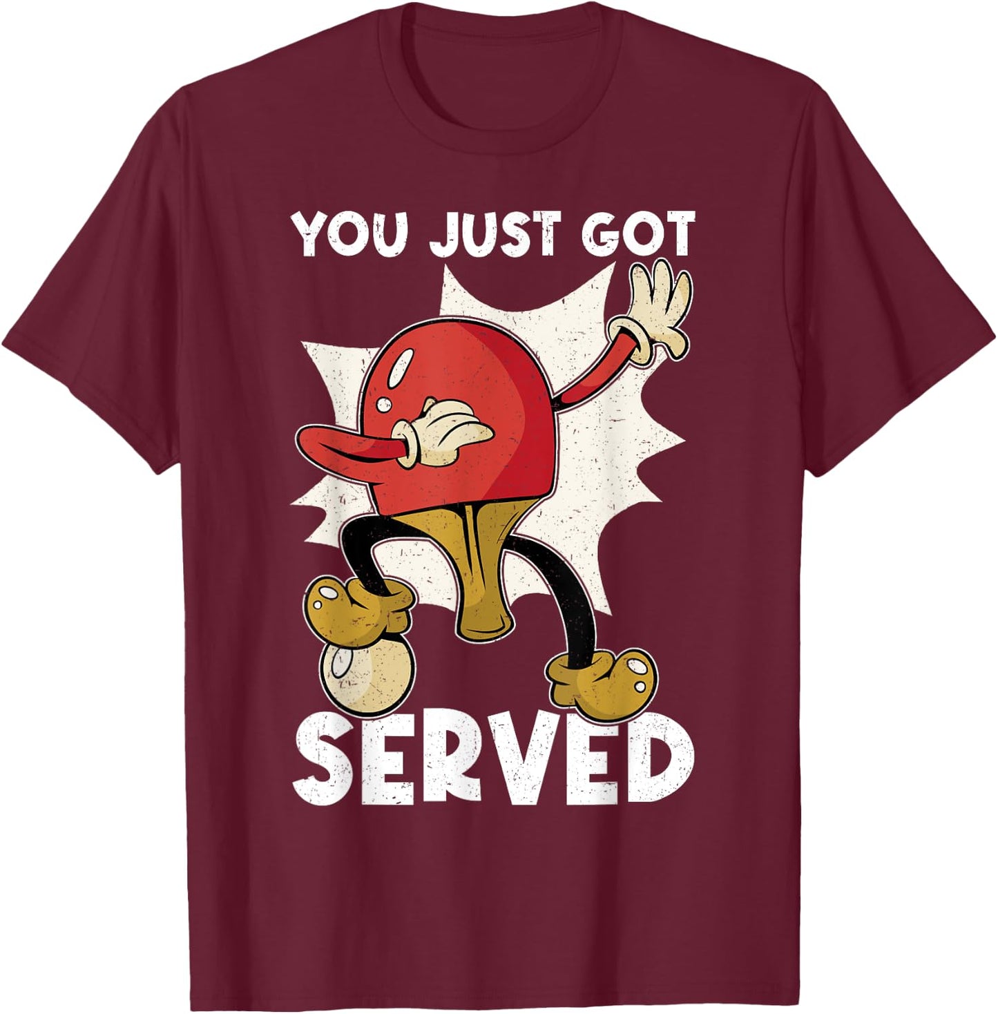 You Just Got Served | Funny Table Tennis T-Shirt - T-Shirt | Maroon