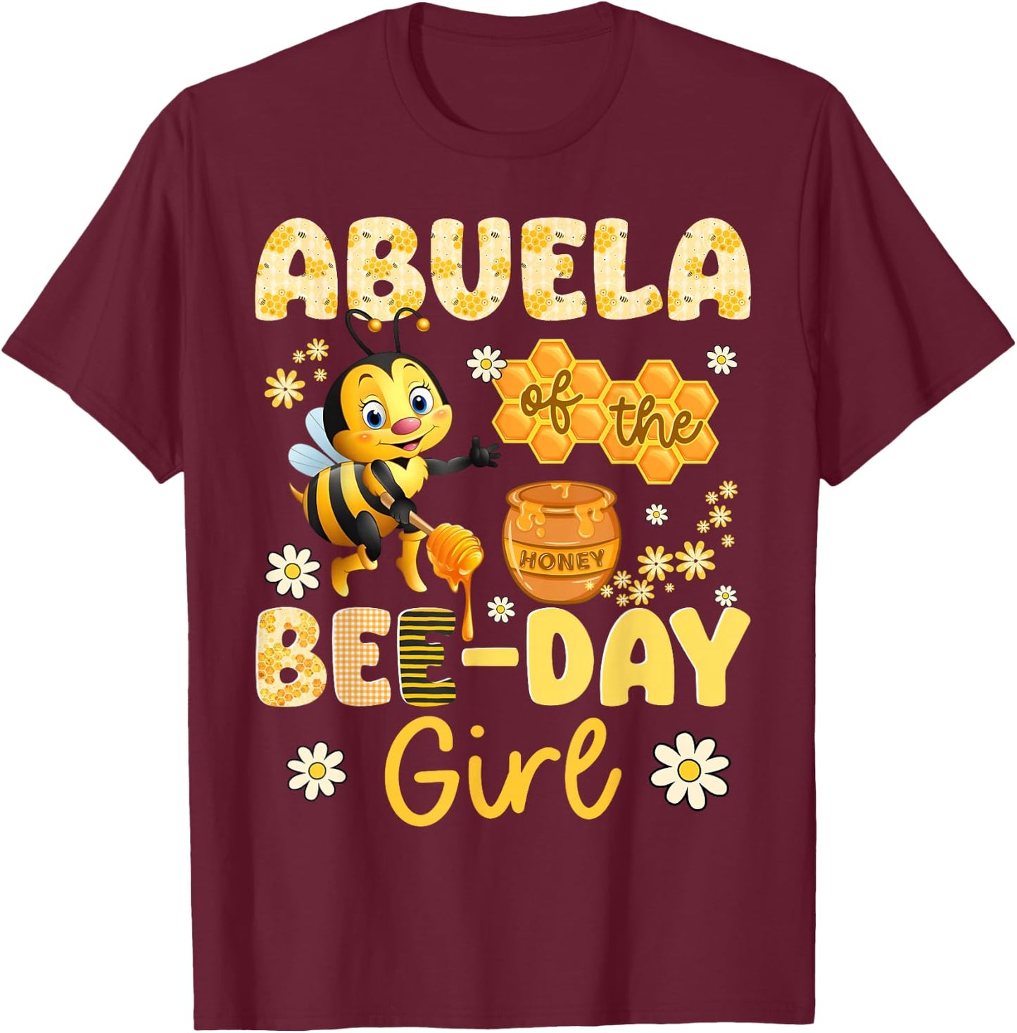 Abuela Of The Bee-Day Girl Funny Bee Birthday Party T-Shirt - T-Shirt | Maroon