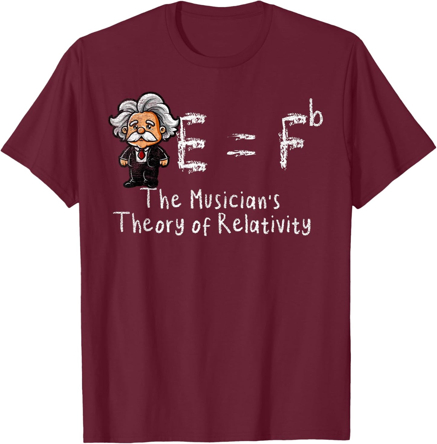 Einstein's Theory of Relativity Musicians E = Fb E = Fb E = mc2 T-Shirt - T-Shirt | Maroon