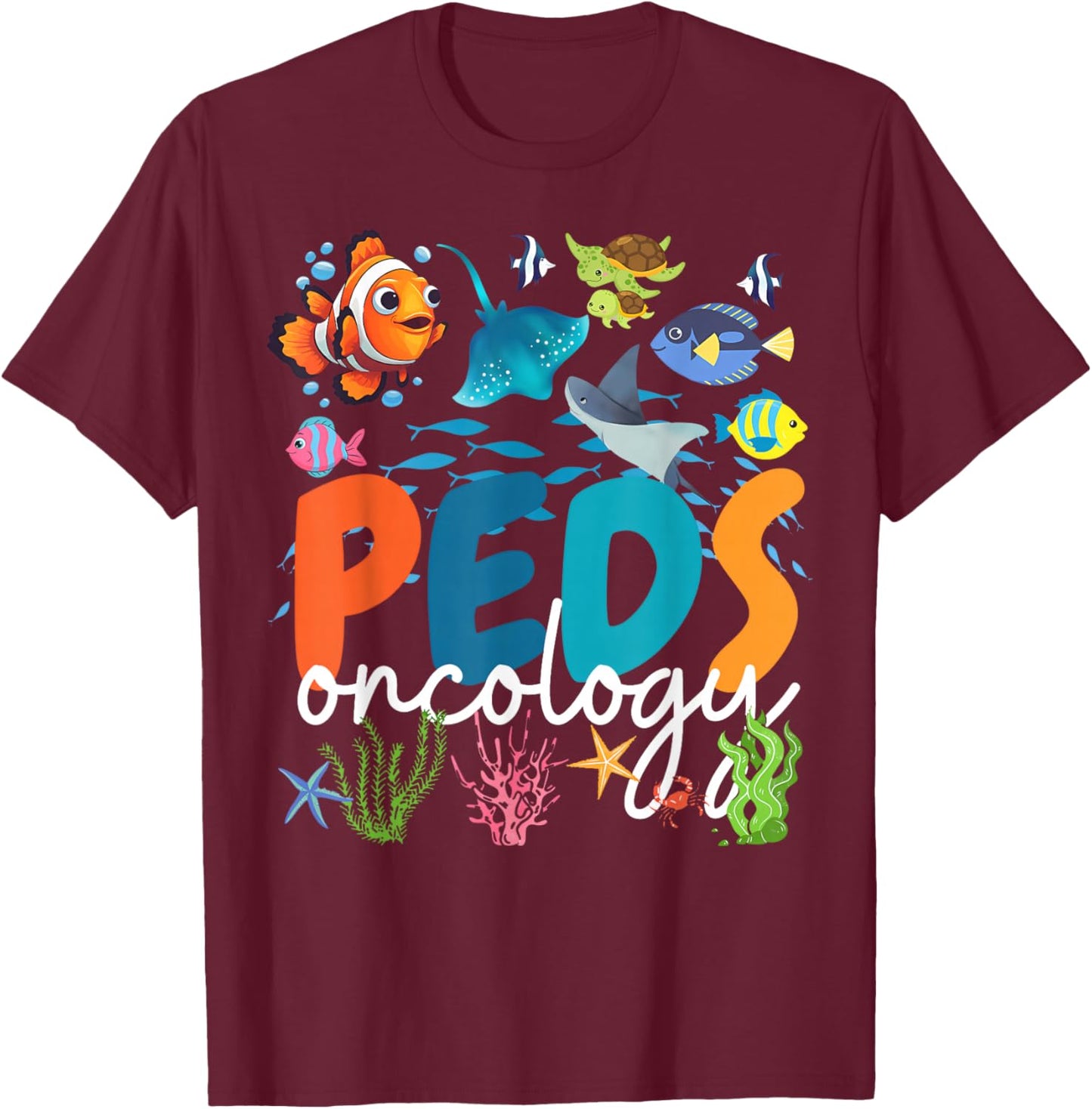 Pediatrics PEDS Oncology Nurse Sea Animal Peds Hem Onc Nurse T-Shirt - T-Shirt | Maroon
