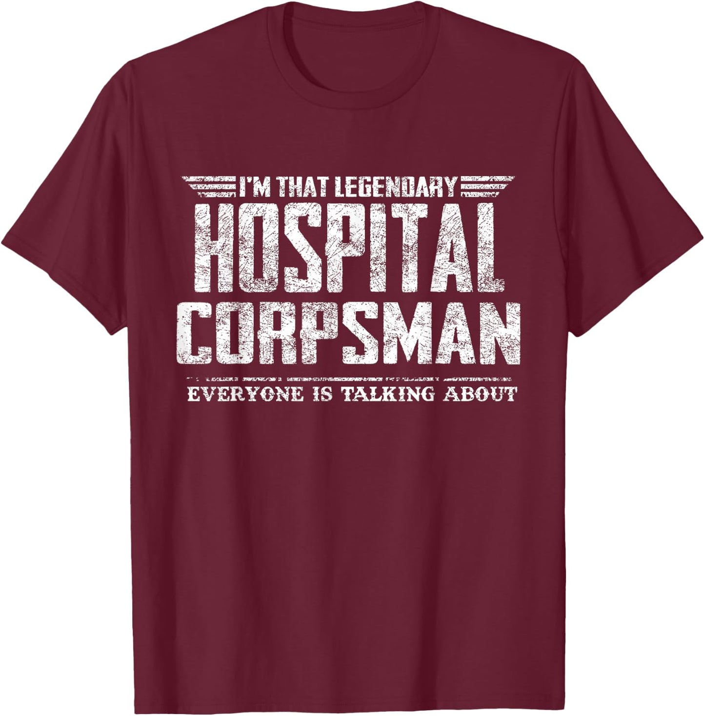 I'm That Legendary Hospital Corpsman T-Shirt - T-Shirt | Maroon