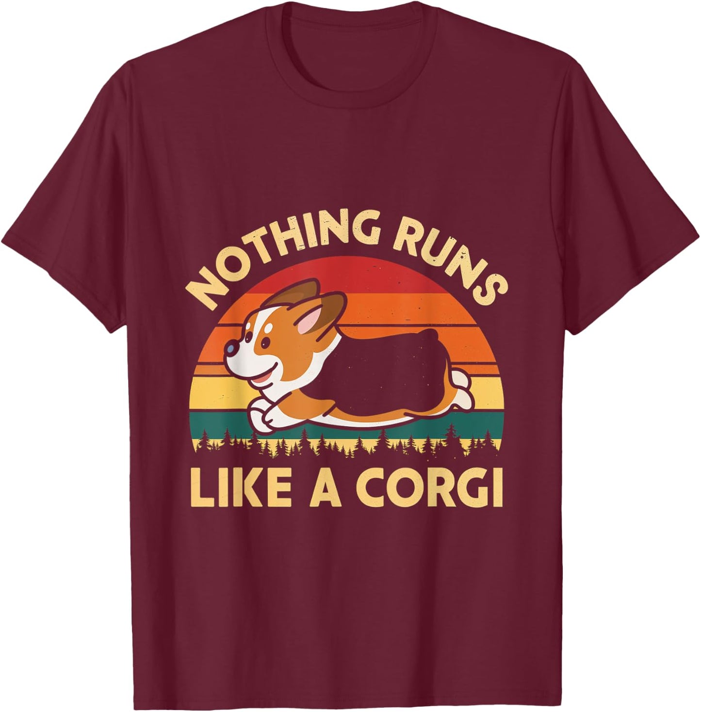 Nothing Runs Like A Corgi Corgi Dog Pet Owner Lover Men Women T-Shirt - T-Shirt | Maroon