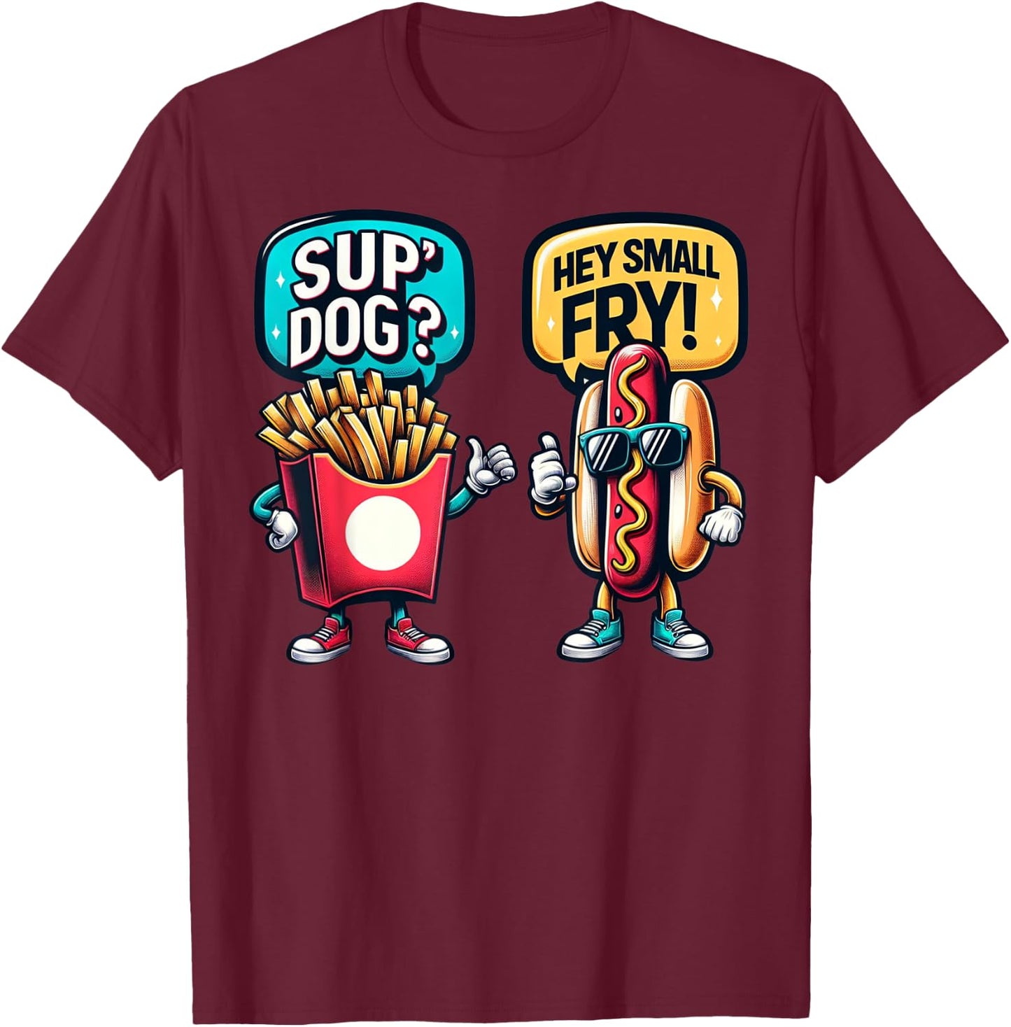 Fun Fast Food HotDog And Small Fry Funny Grilling Sup' Dog T-Shirt - T-Shirt | Maroon