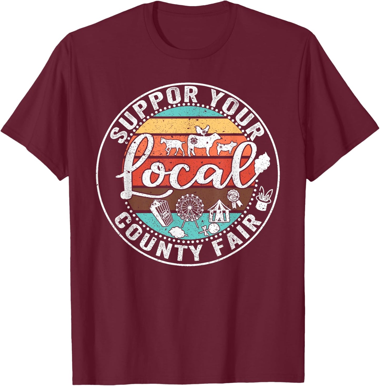 Support Your Local County Fair Farmer Country Farm Life , Small, Black T-Shirt - T-Shirt | Maroon