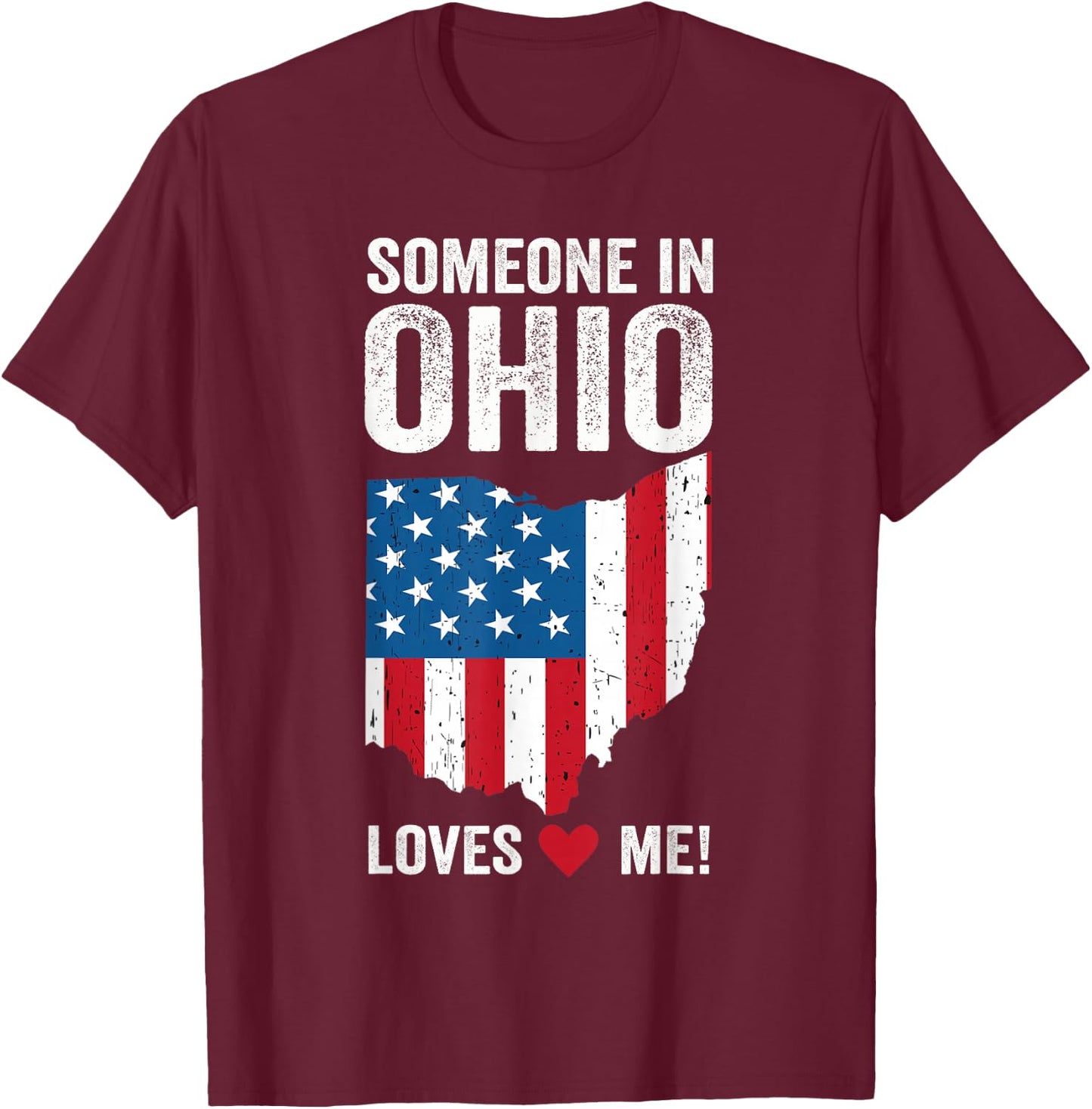 Someone In Ohio Loves Me T-Shirt - T-Shirt | Maroon