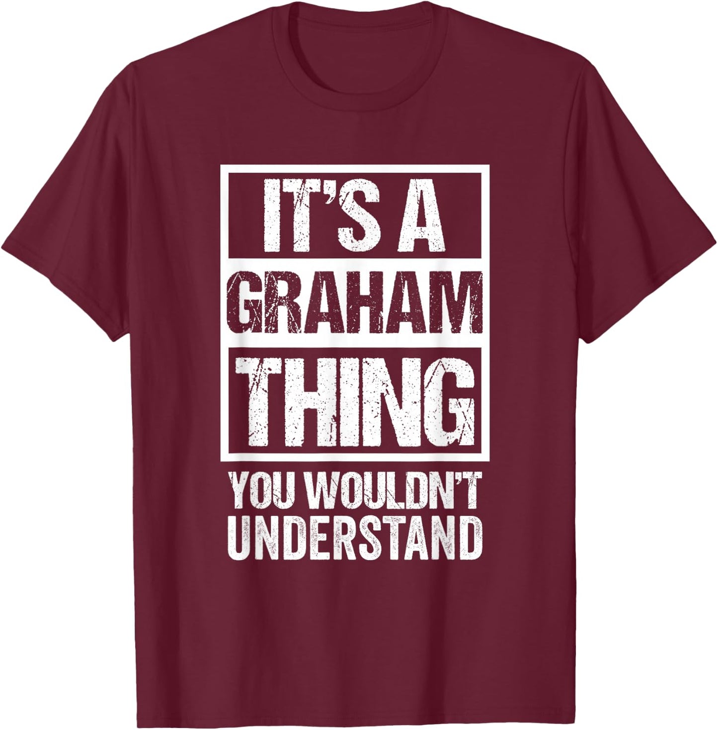 It's A Graham Thing You Wouldn't Understand T-Shirt - T-Shirt | Maroon