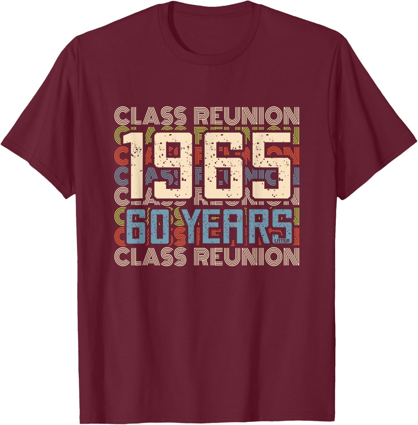Class 1965 High School Alumni 60 Yrs Later College Reunion T-Shirt - T-Shirt | Maroon