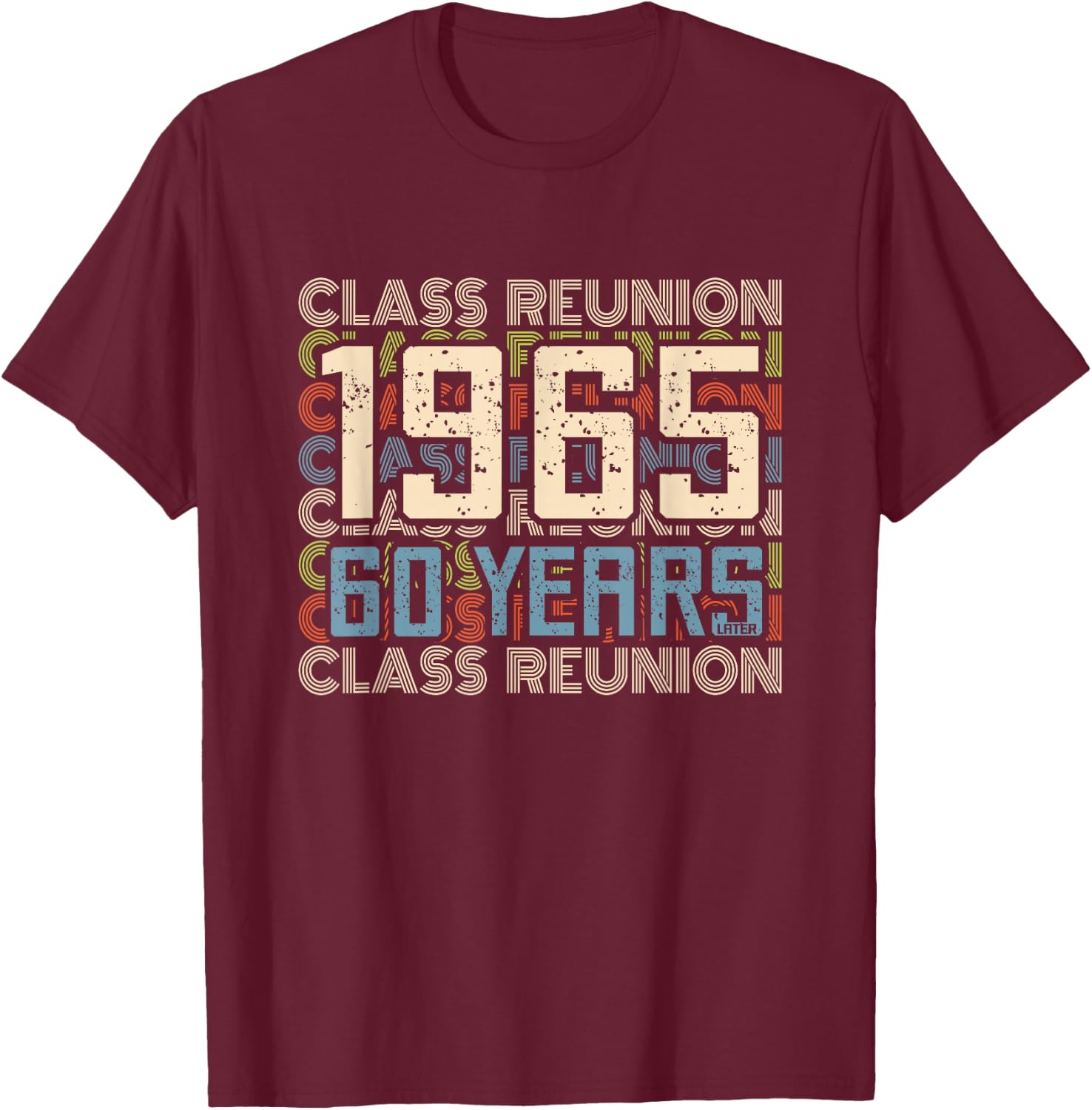 Class 1965 High School Alumni 60 Yrs Later College Reunion T-Shirt - T-Shirt | Maroon