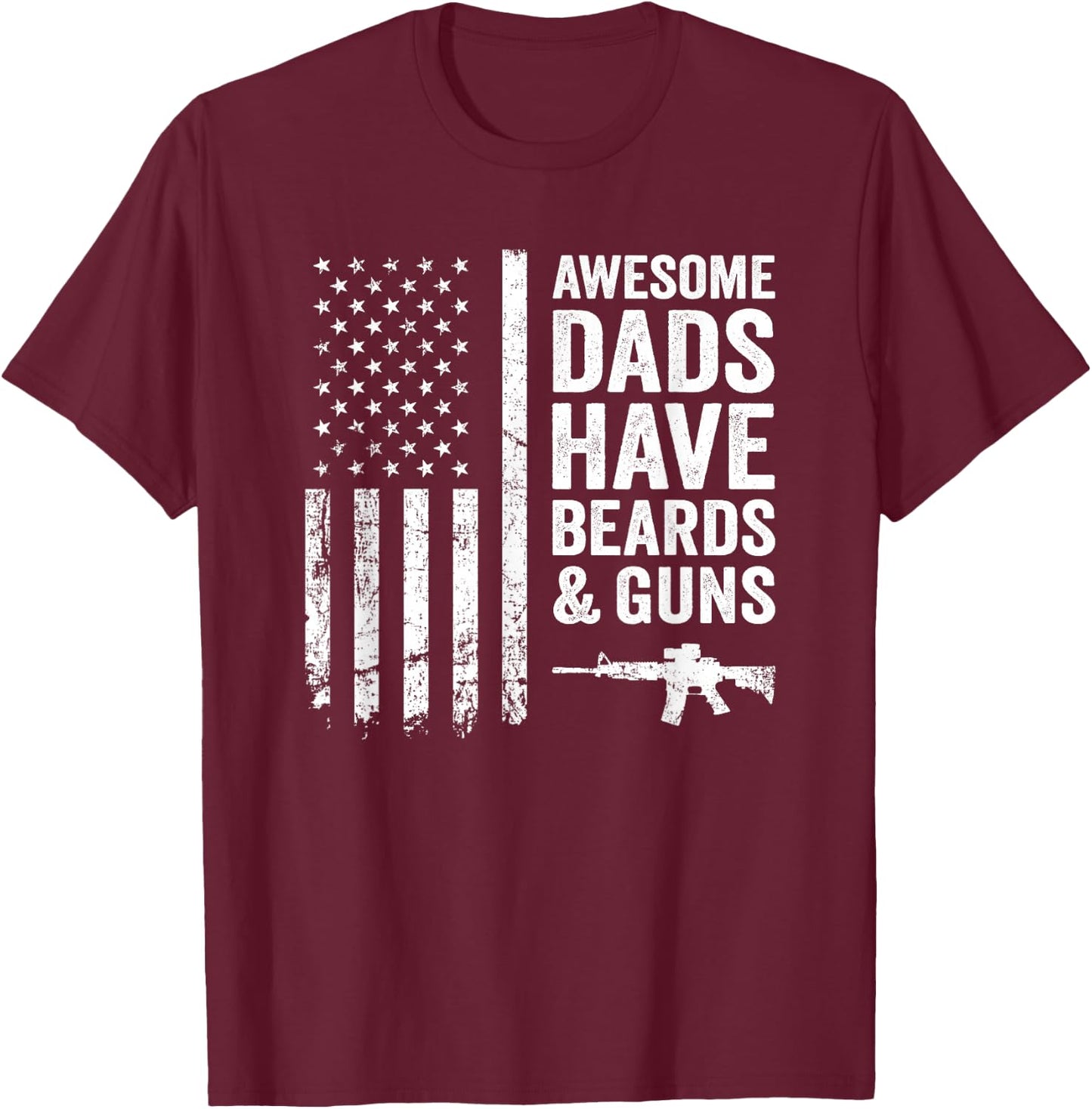 Awesome Dads Have Beards & Guns - USA Flag Father Funny Gun T-Shirt - T-Shirt | Maroon