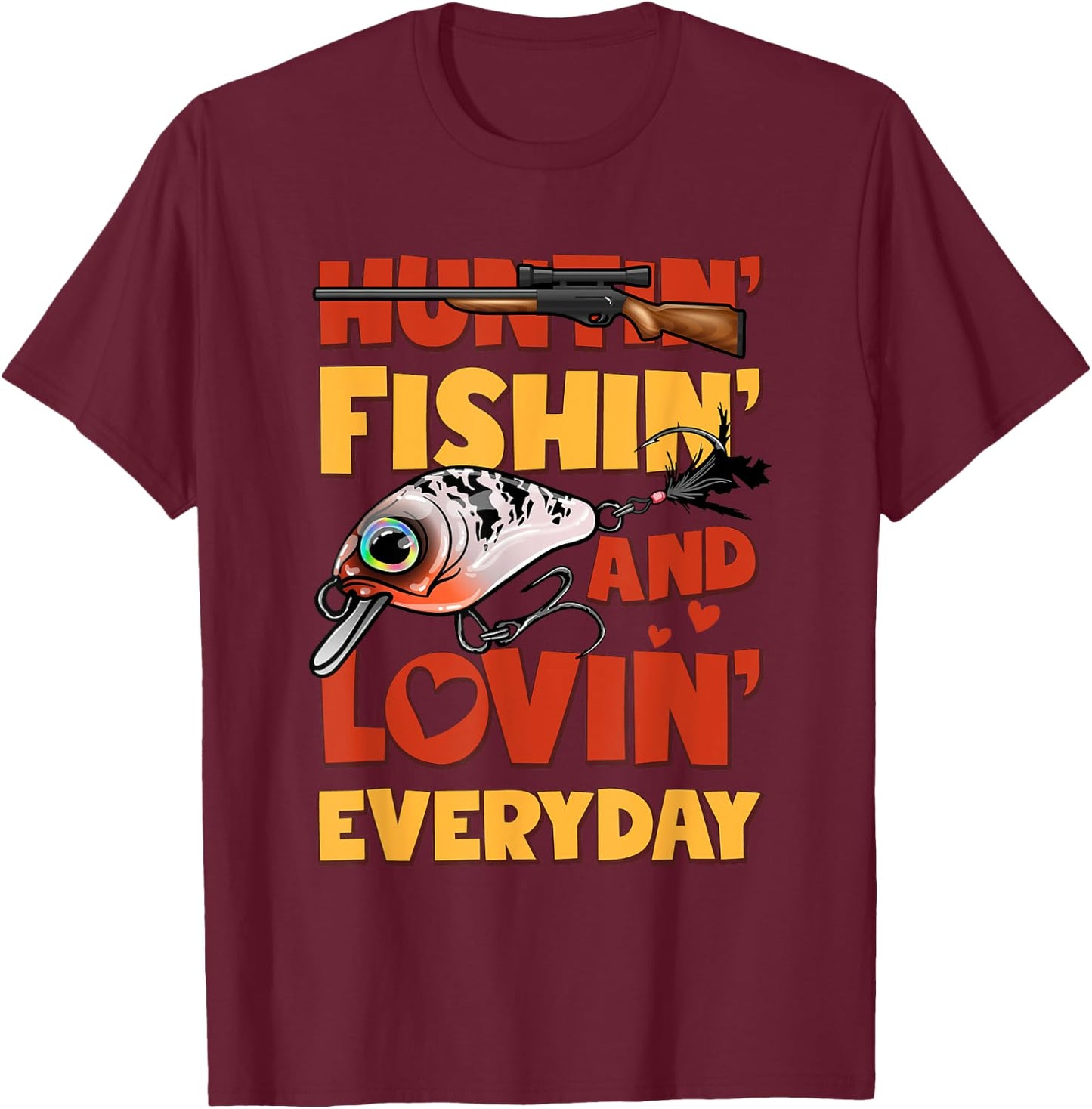 Huntin Fishin And Lovin Everyday Funny T-Shirt - T-Shirt | Maroon