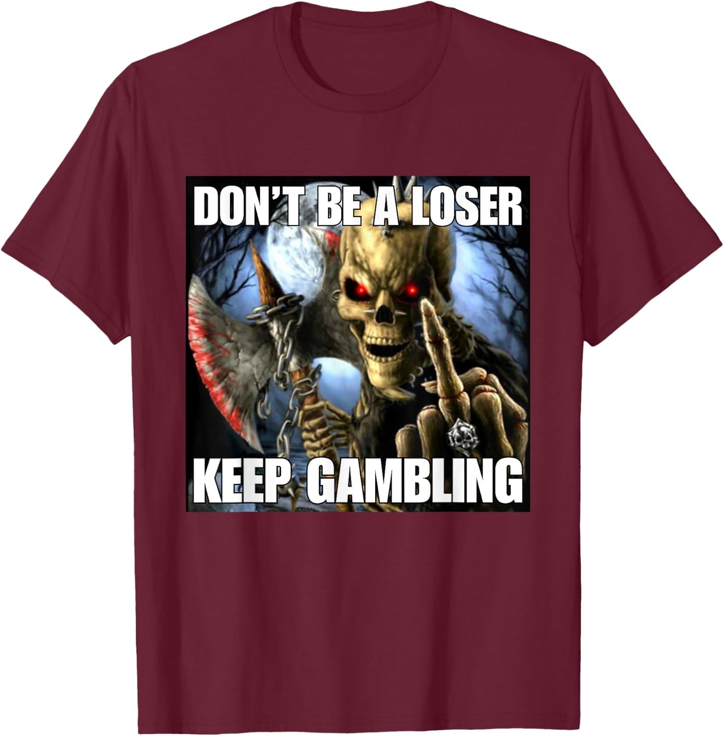 Keep Gambling Funny Cringe Hard Skeleton Meme T-Shirt - T-Shirt | Maroon