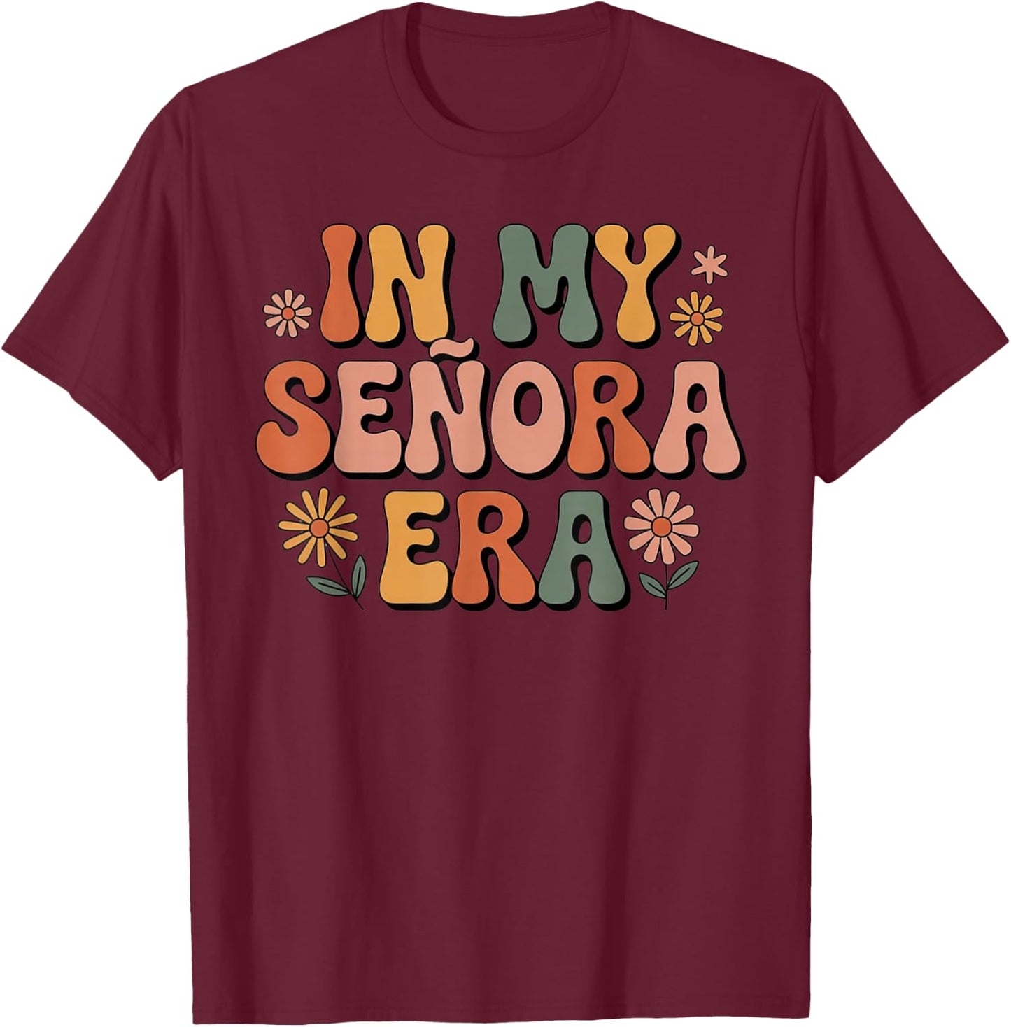 in My Senora Era Cute Retro Flower T-Shirt - T-Shirt | Maroon