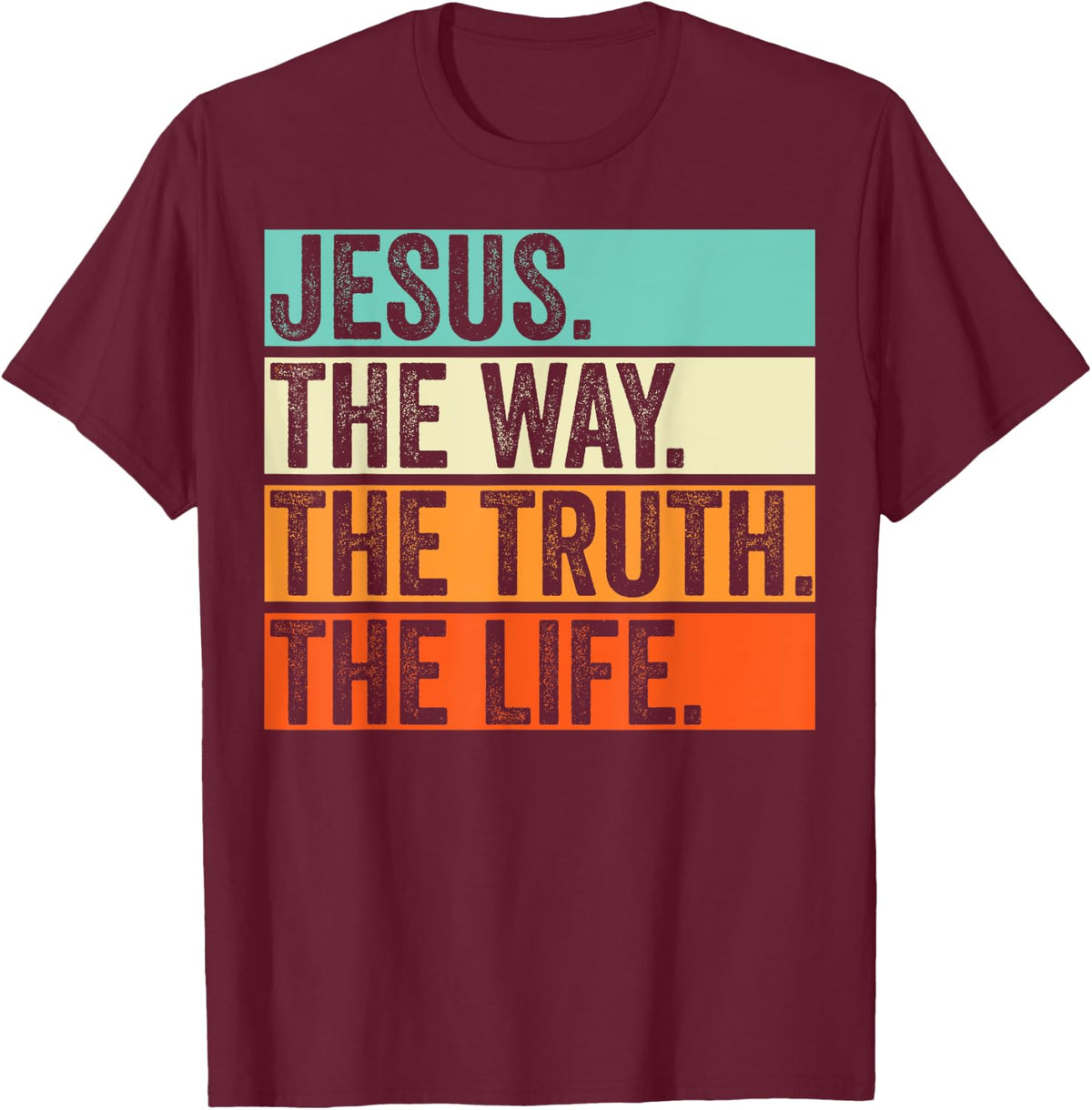 Jesus The Way Truth Life Bible Verse Christian Worship T-Shirt - T-Shirt | Maroon