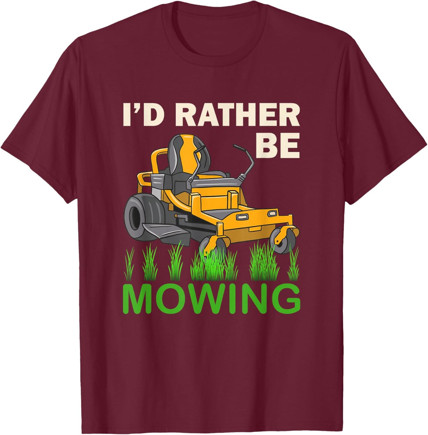 I'd Rather Be Mowing Funny Mower T-Shirt - T-Shirt | Maroon