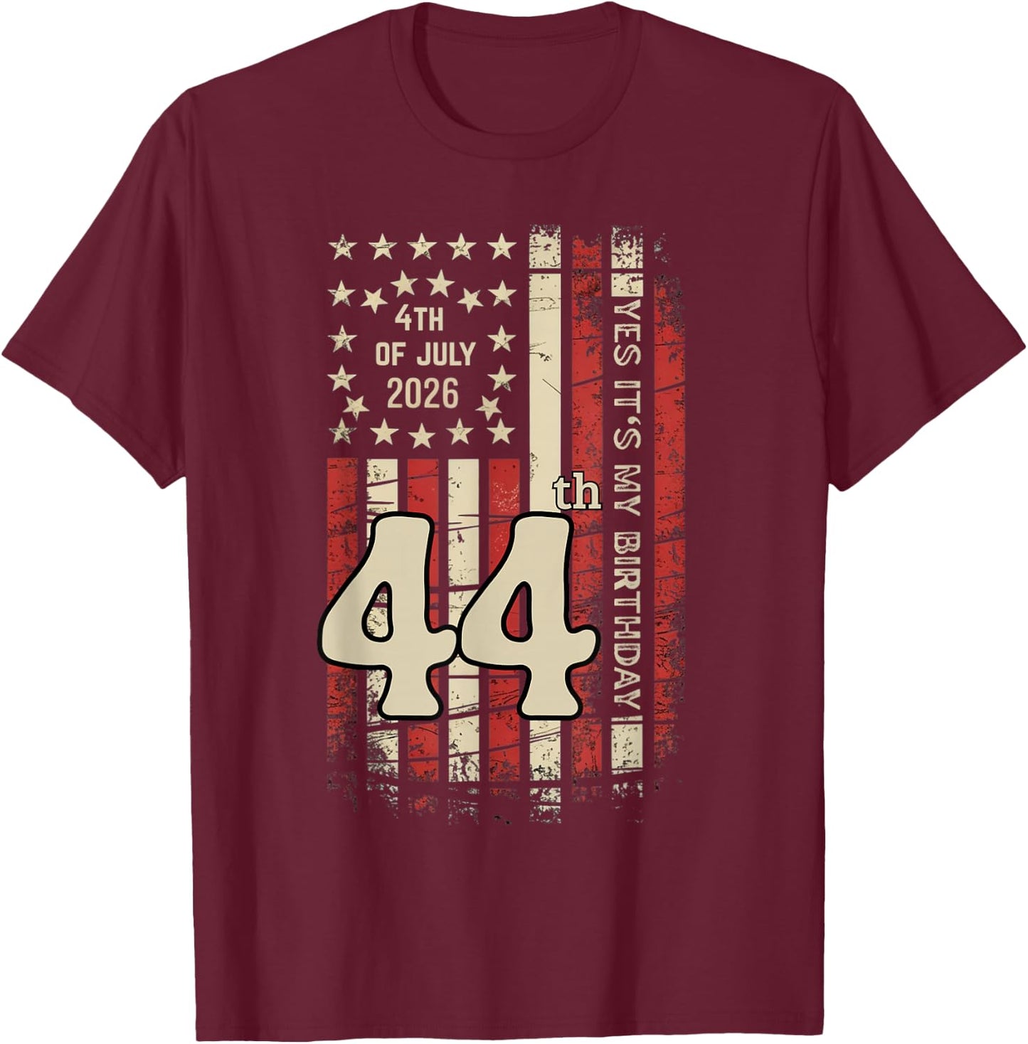 July 4th Yes It's My 44th Birthday Distressed American Flag T-Shirt - T-Shirt | Maroon