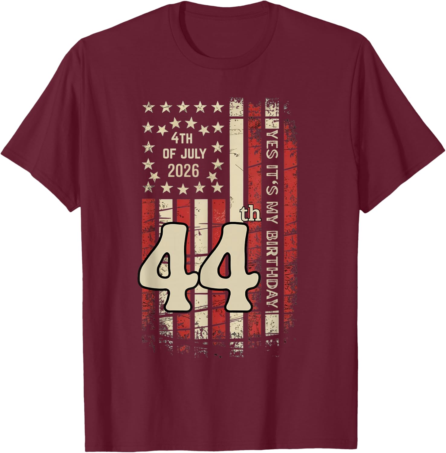 July 4th Yes It's My 44th Birthday Distressed American Flag T-Shirt - T-Shirt | Maroon