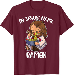 In Jesus' Name Ramen Funny Ramen Lover T-Shirt - T-Shirt | Maroon