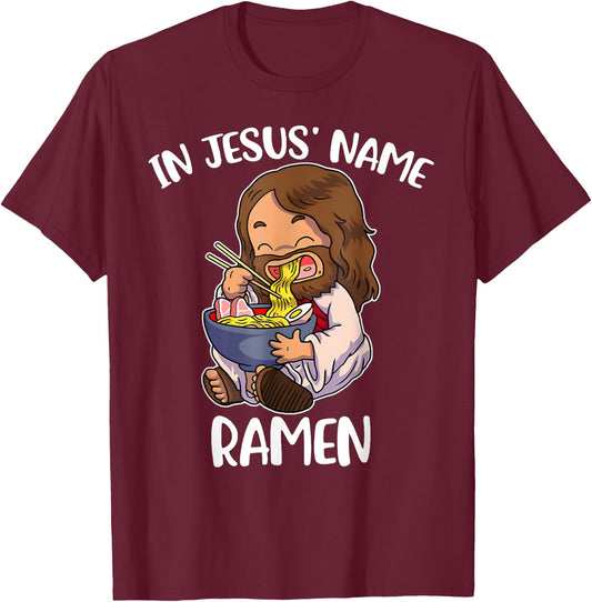 In Jesus' Name Ramen Funny Ramen Lover T-Shirt - T-Shirt | Maroon