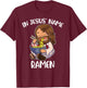 In Jesus' Name Ramen Funny Ramen Lover T-Shirt - T-Shirt | Maroon