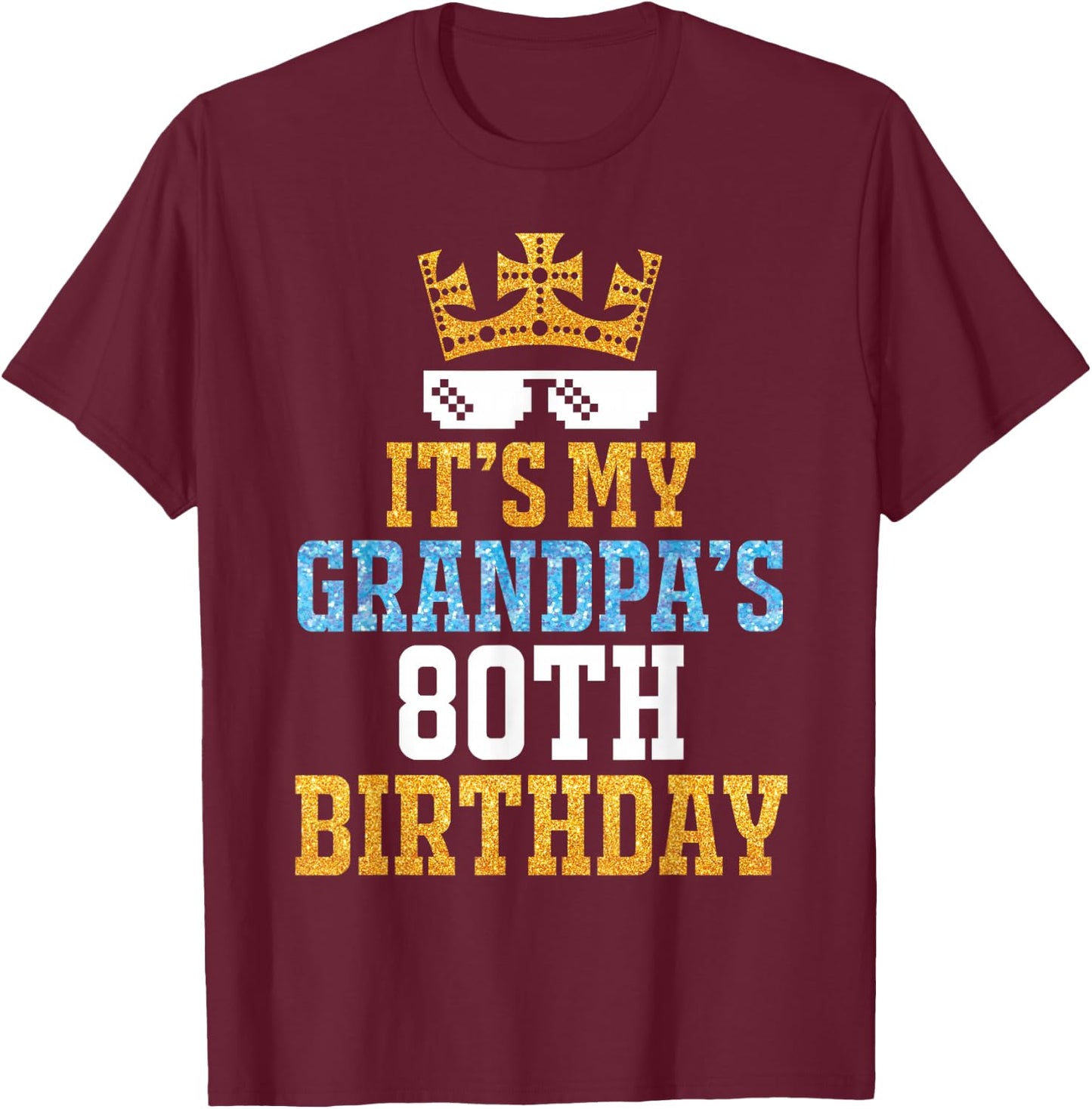 Grandson Granddaughter Happy It's My Grandpa's 80th Birthday , Small, Black T-Shirt - T-Shirt | Maroon