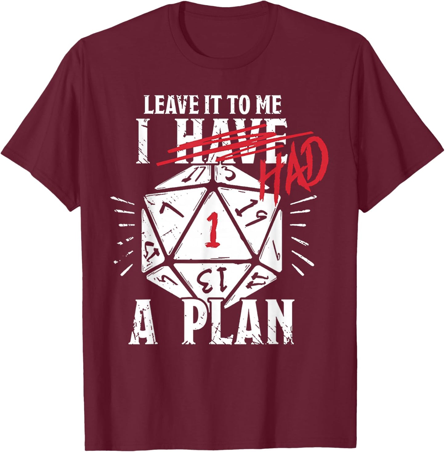 Leave It To Me I Had A Plan T-Shirt - T-Shirt | Maroon