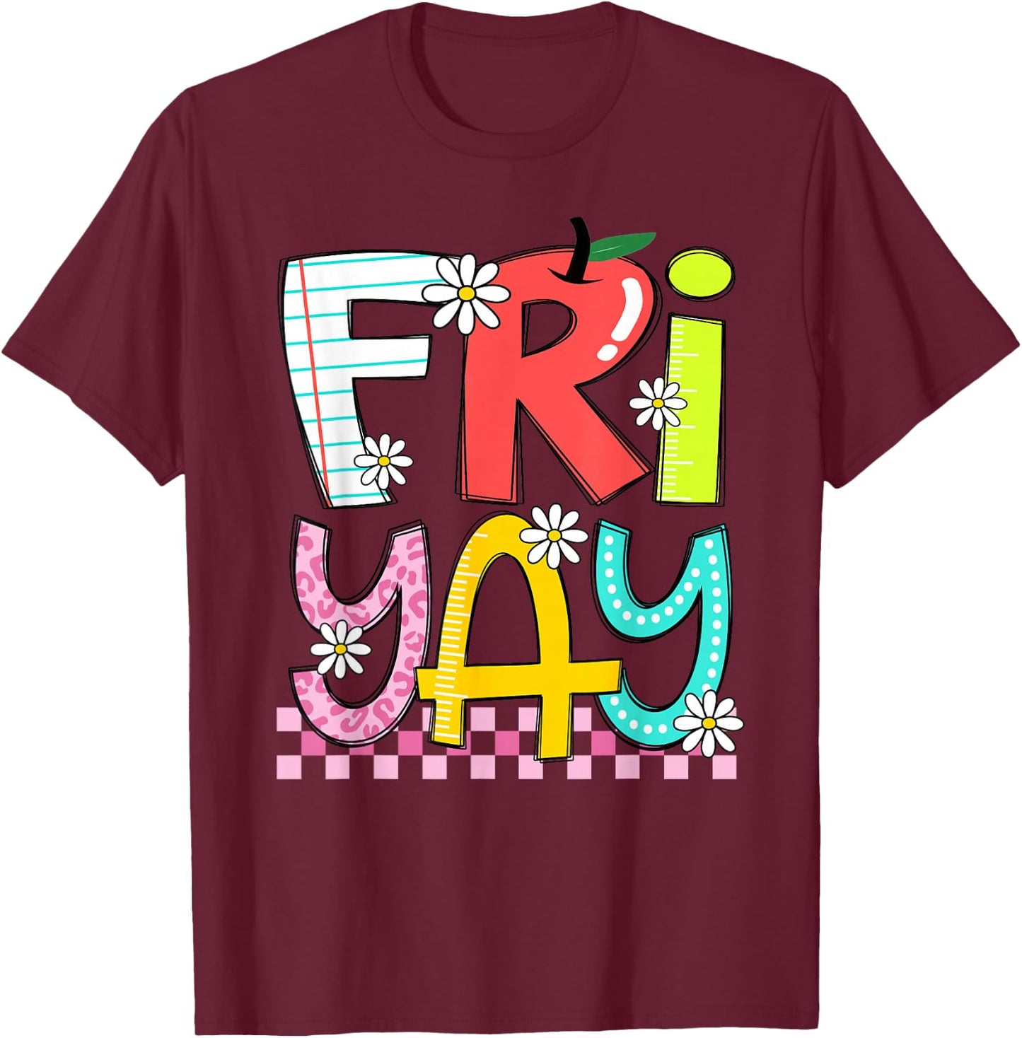 Funny Fri-Yay Happy Friday Teacher Weekend Back To School T-Shirt - T-Shirt | Maroon