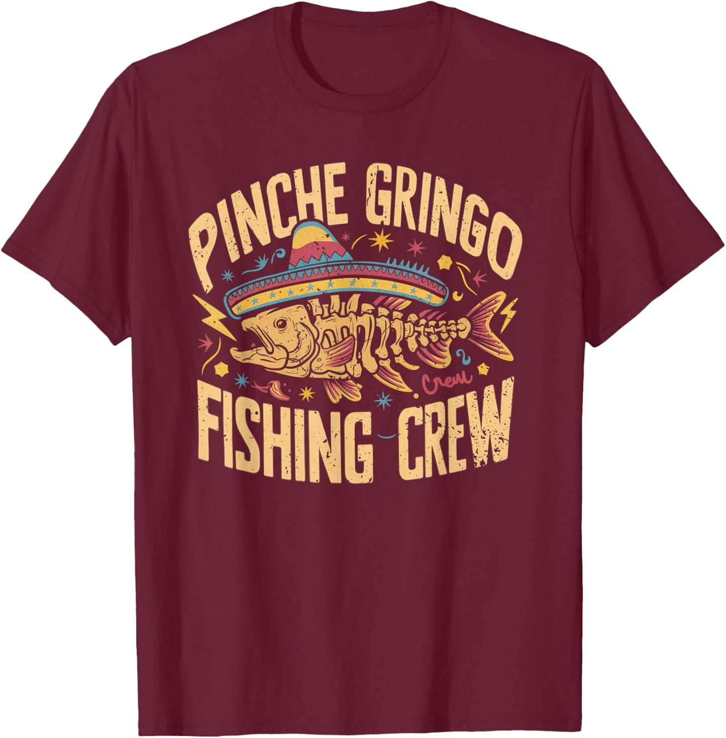 Pinche Gringo Fishing Crew Funny Skeleton Fish Vintage Funny T-Shirt - T-Shirt | Maroon