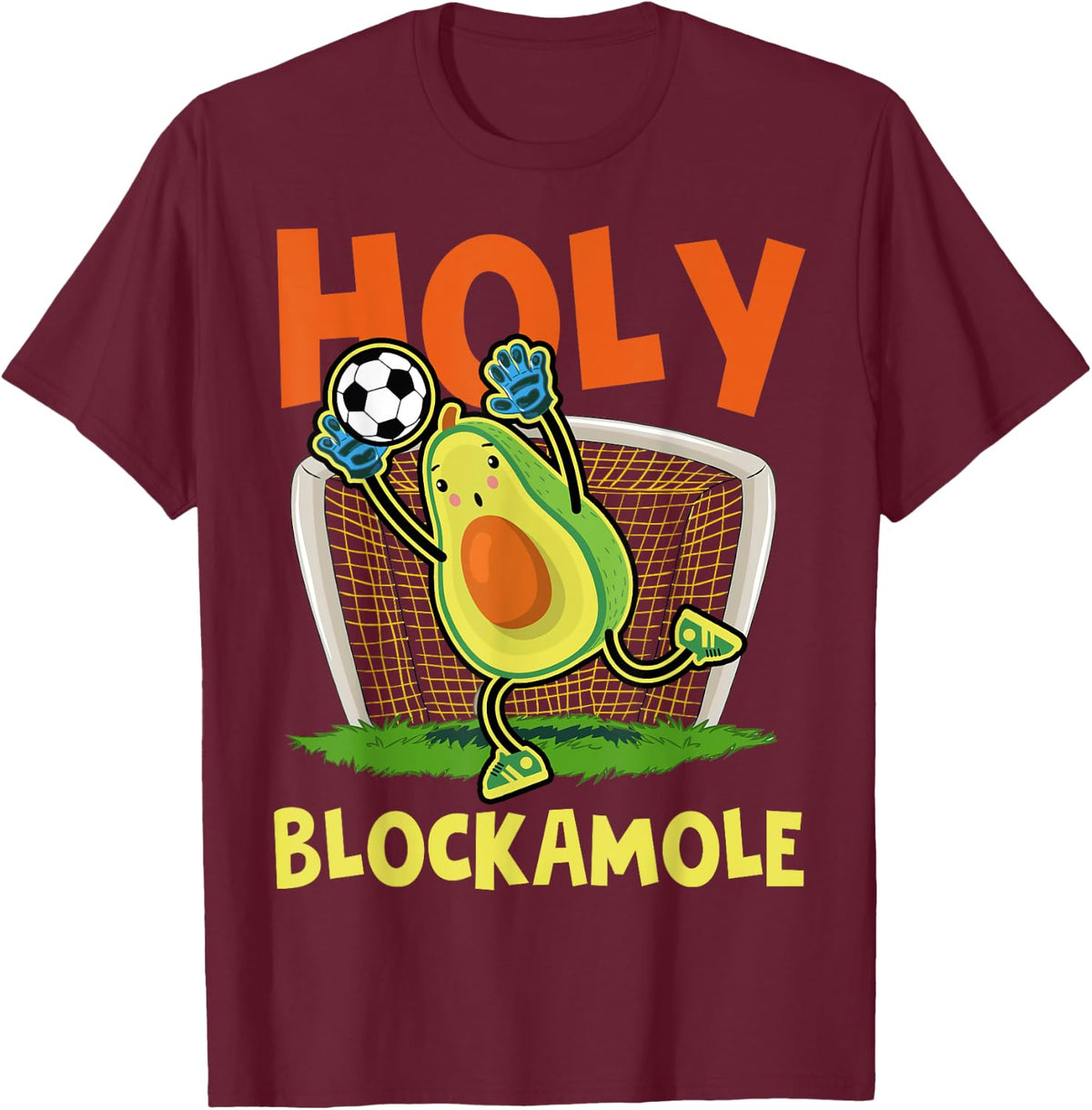 Holy Blockamole Soccer Blocker Shirt Funny Avocado Goalie T-Shirt - T-Shirt | Maroon