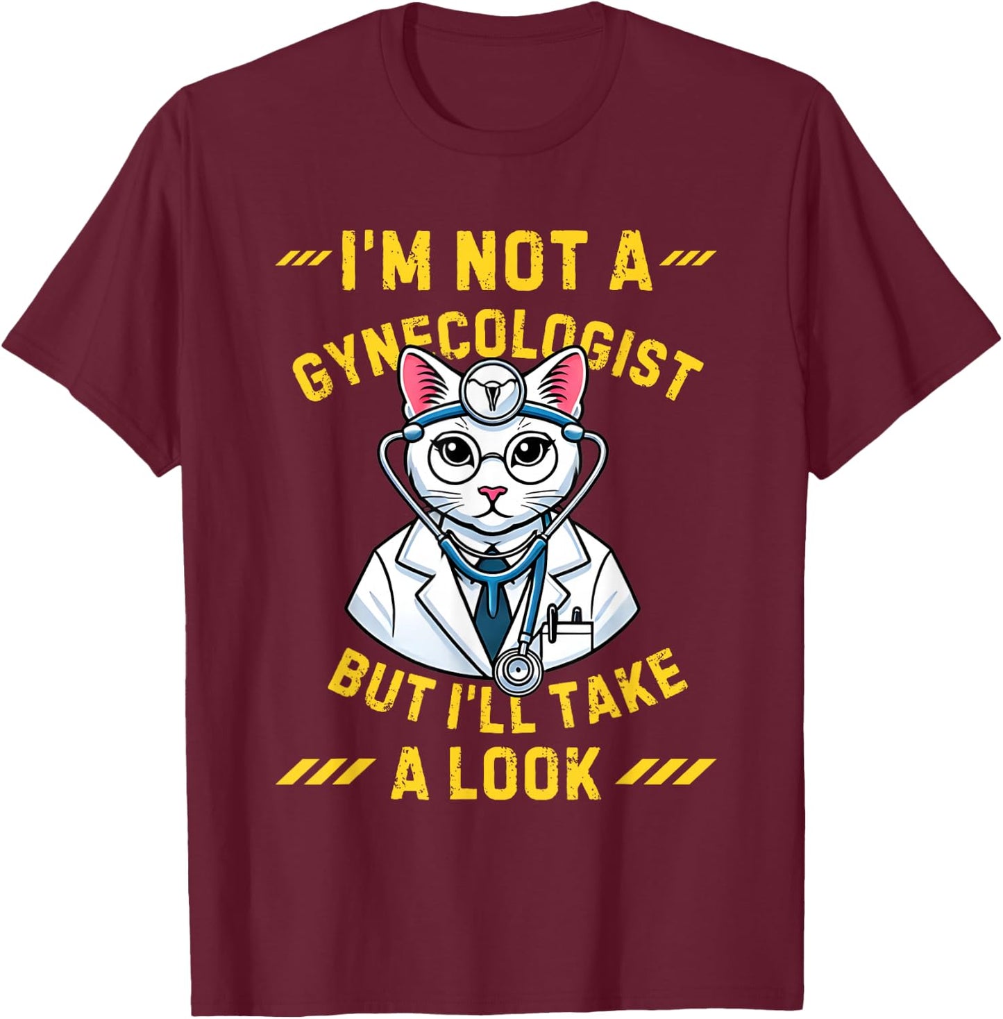 Vintage I'm Not A Gynecologist Cat Gynecologist Doctor Quote T-Shirt - T-Shirt | Maroon